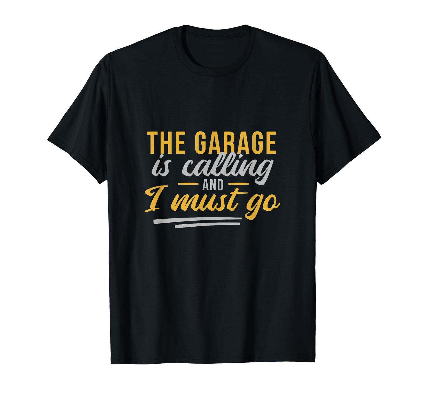 Garage Is Calling And I Must Go T-Shirt - Fun Novelty Design for Adults - T-Shirt, Sweatshirt, Hoodie