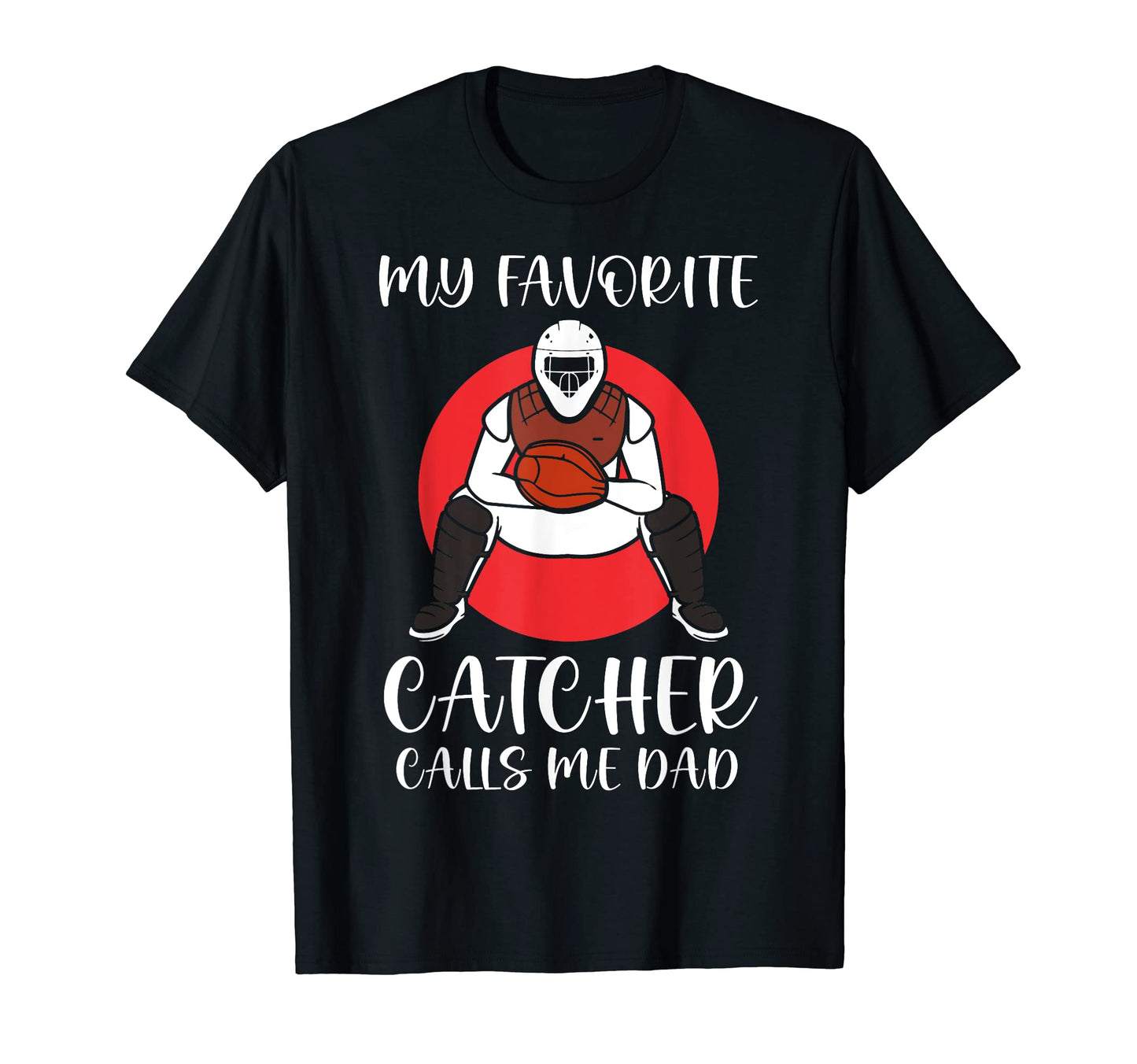 My Favorite Baseball Catcher Calls Me T-Shirt - Minimalist Print Men Women - T-Shirt, Sweatshirt, Hoodie