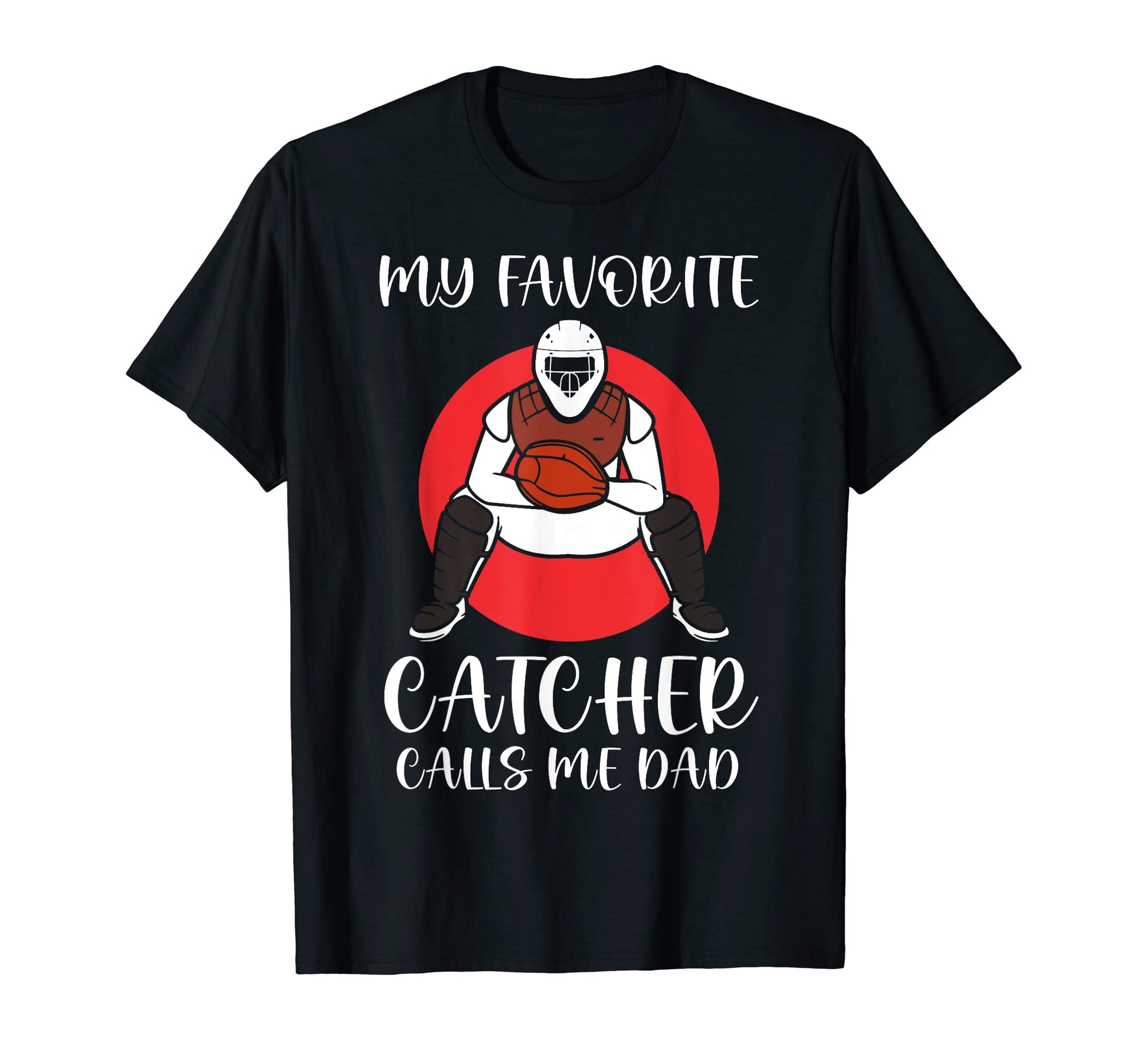 My Favorite Baseball Catcher Calls Me T-Shirt - Minimalist Print Men Women - T-Shirt, Sweatshirt, Hoodie