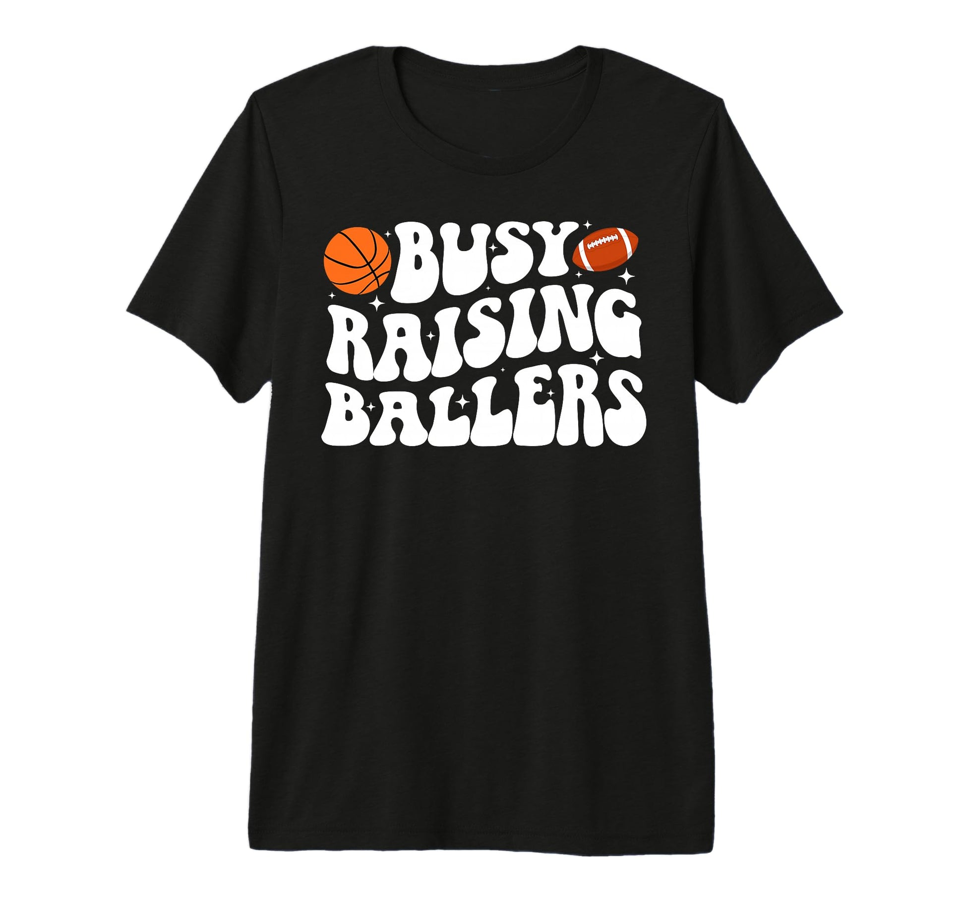 Busy Raising Ballers Basketball T-Shirt - Fun Novelty Design Men Women - T-Shirt, Sweatshirt, Hoodie