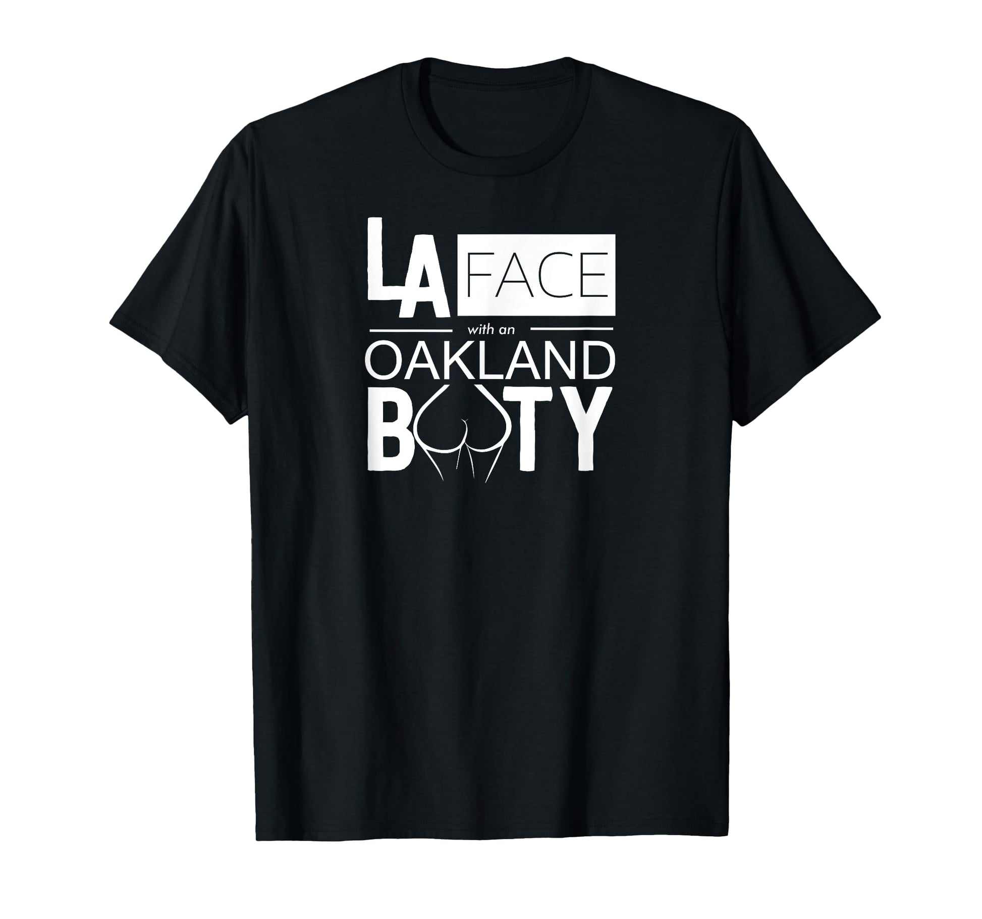 L Face Oakland Booty Funny T-Shirt - Streetwear Style Men Women - T-Shirt, Sweatshirt, Hoodie