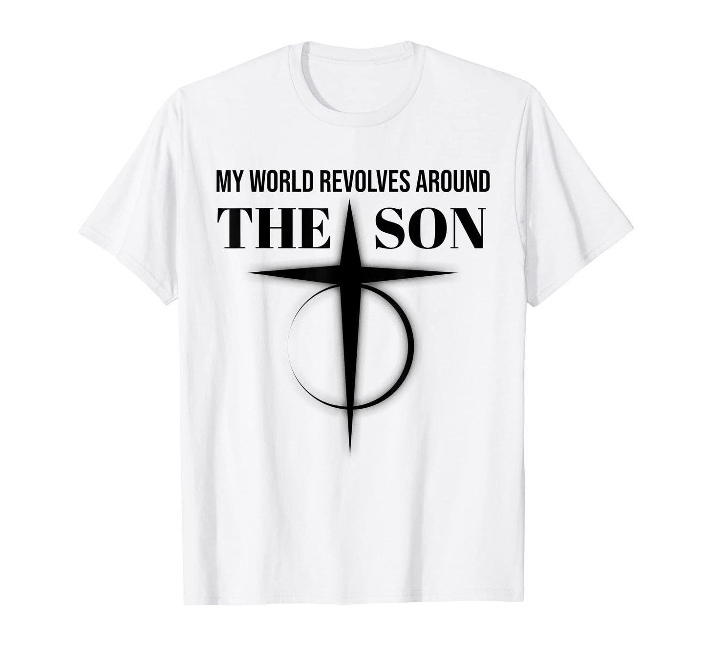 My World Revolves Around Son God T-Shirt - Aesthetic Graphic for Adults - T-Shirt, Sweatshirt, Hoodie