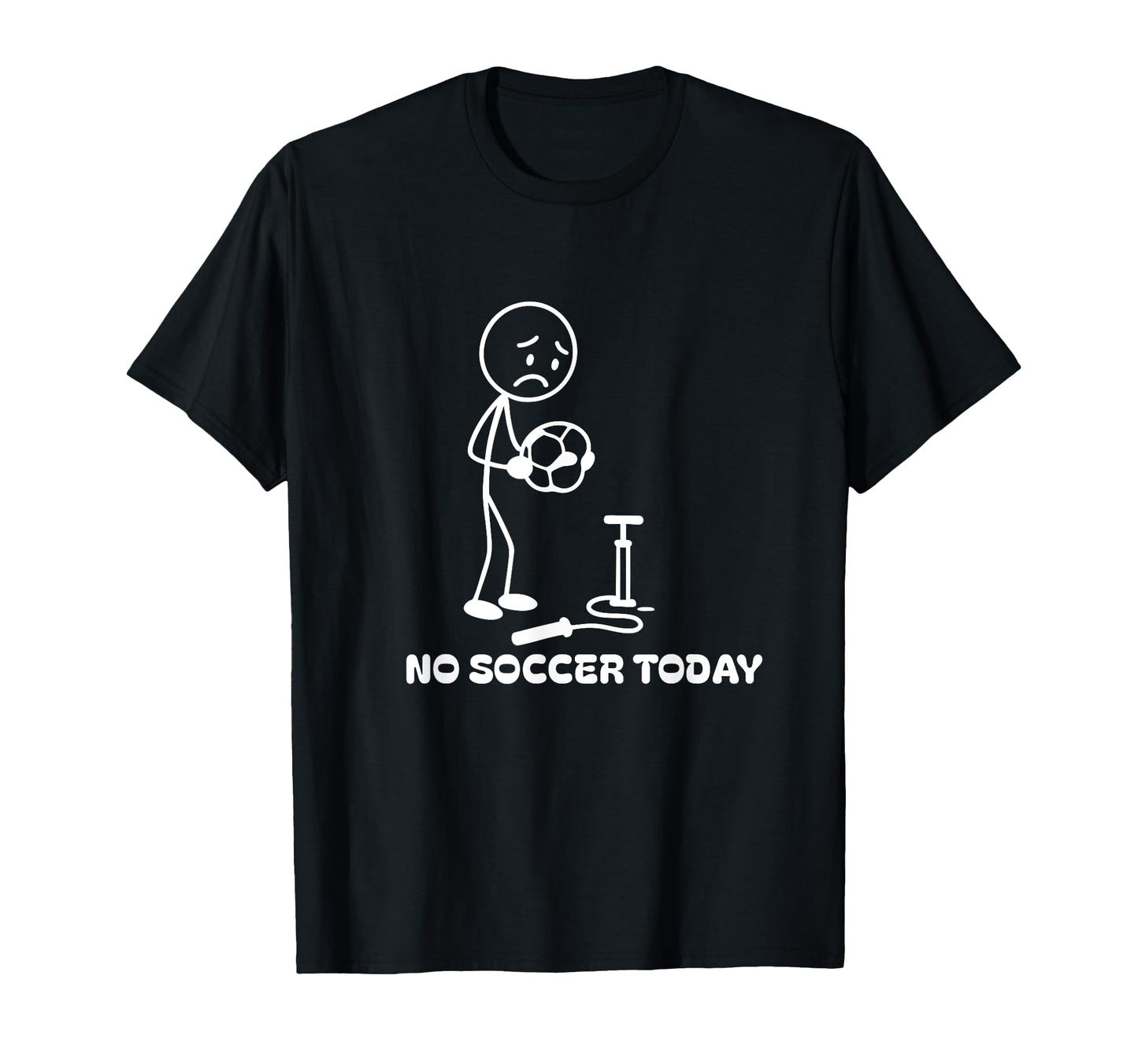 No Soccer Today Funny Soccer Player T-Shirt - Custom Art Print Men Women - T-Shirt, Sweatshirt, Hoodie