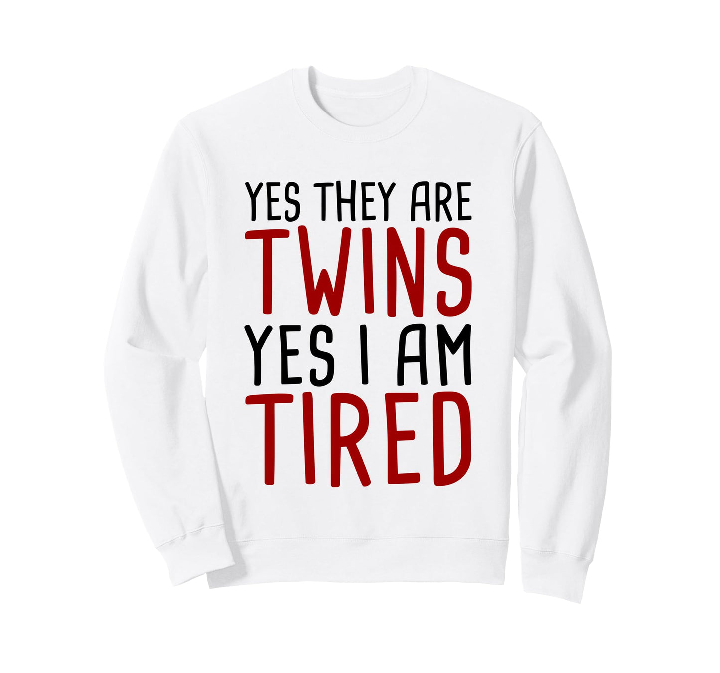 Yes They Are Twins Yes Im Tired Sweatshirt - Graphic Print Unisex - T-Shirt, Sweatshirt, Hoodie