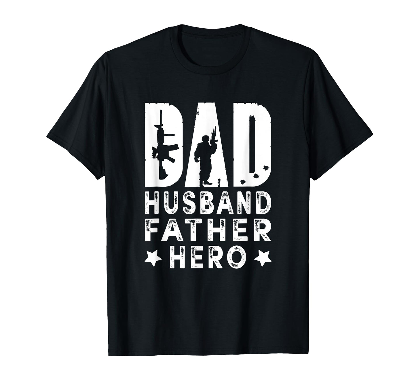 Dad Husband Father Hero Army T-Shirt - Casual Everyday Wear Men Women - T-Shirt, Sweatshirt, Hoodie