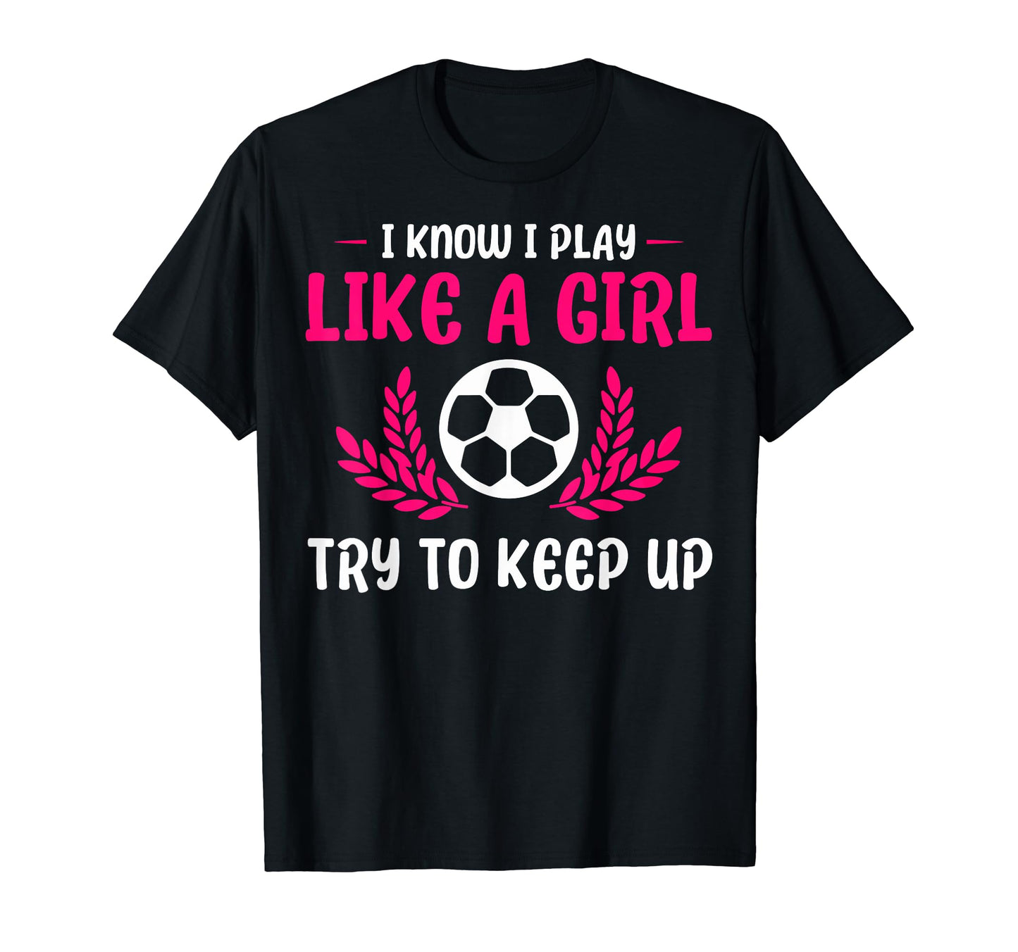 Funny I Know I Play Like Soccer Soccer T-Shirt - Trendy Graphic Unisex - T-Shirt, Sweatshirt, Hoodie
