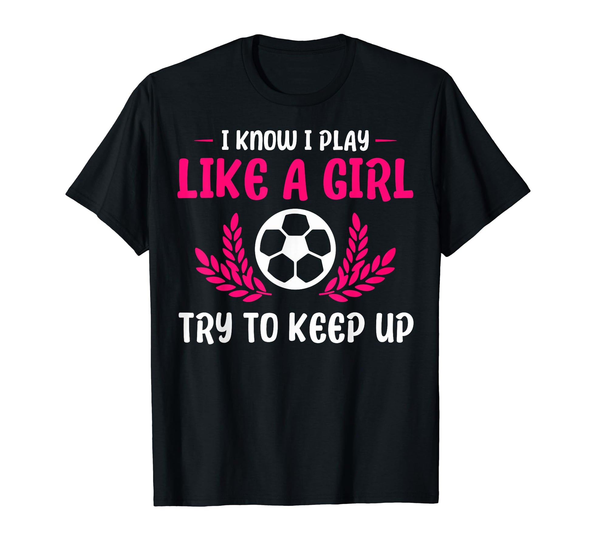 Funny I Know I Play Like Soccer Soccer T-Shirt - Trendy Graphic Unisex - T-Shirt, Sweatshirt, Hoodie