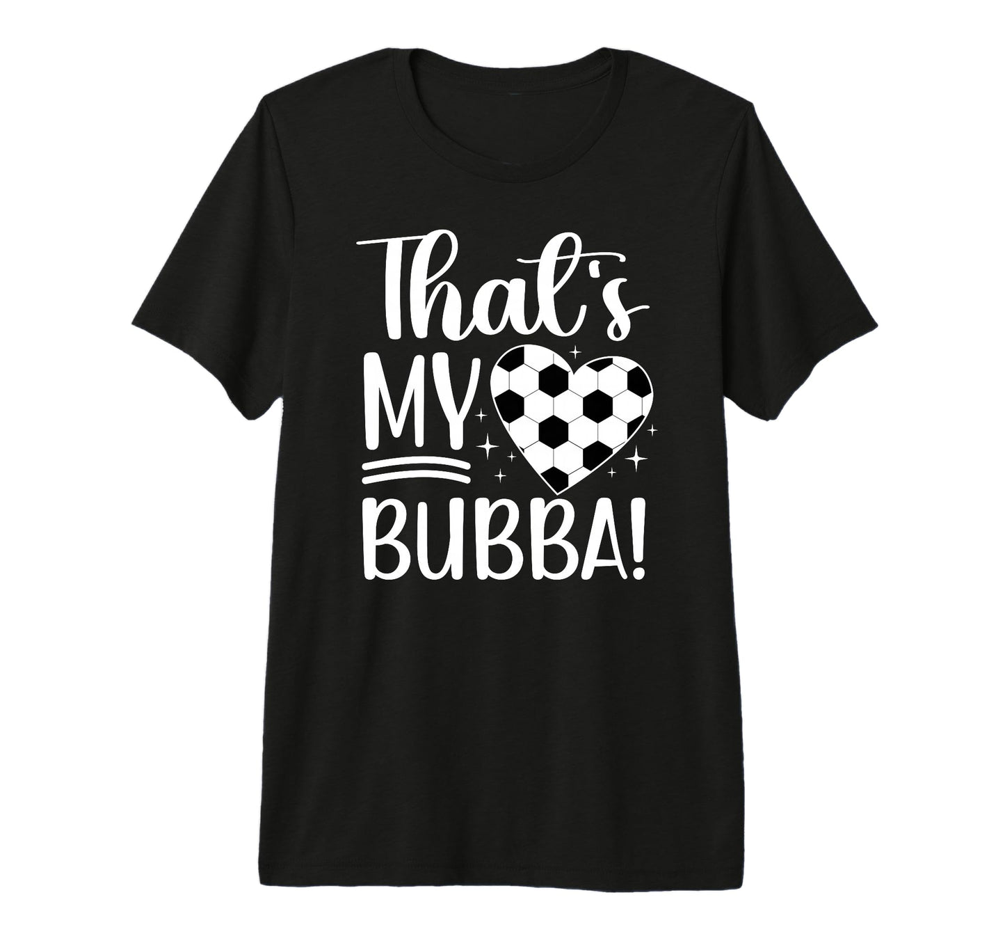 Thats My Bubba Soccer Sister Soccer Player T-Shirt - Graphic Print Unisex - T-Shirt, Sweatshirt, Hoodie