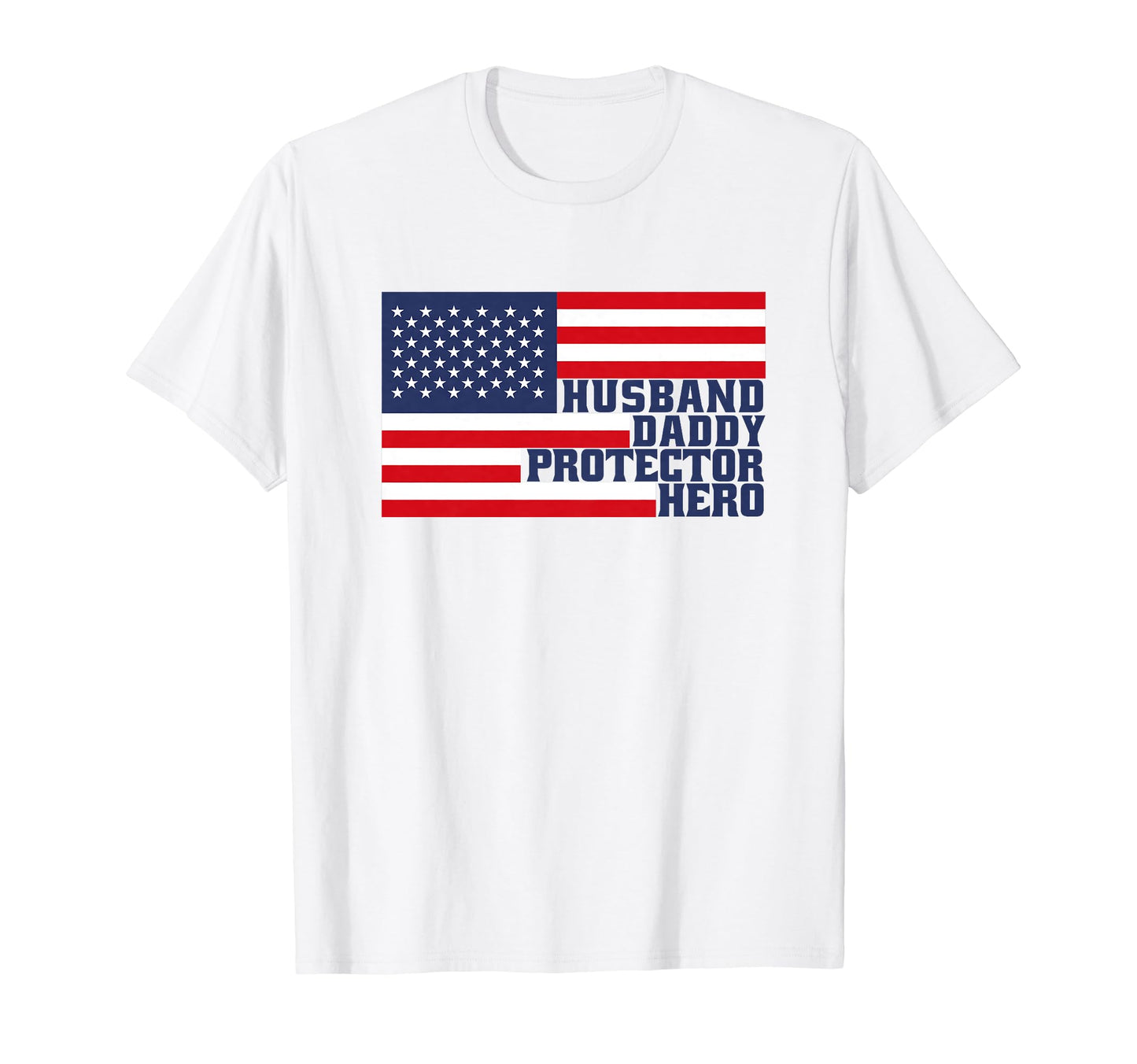 Husband Dad Daddy Hero American Usa T-Shirt - Fun Novelty Design Men Women - T-Shirt, Sweatshirt, Hoodie