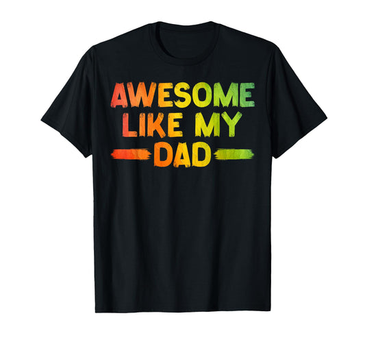 Awesome Like My Dad Daughter Dad And T-Shirt - Novelty Apparel Men Women - T-Shirt, Sweatshirt, Hoodie