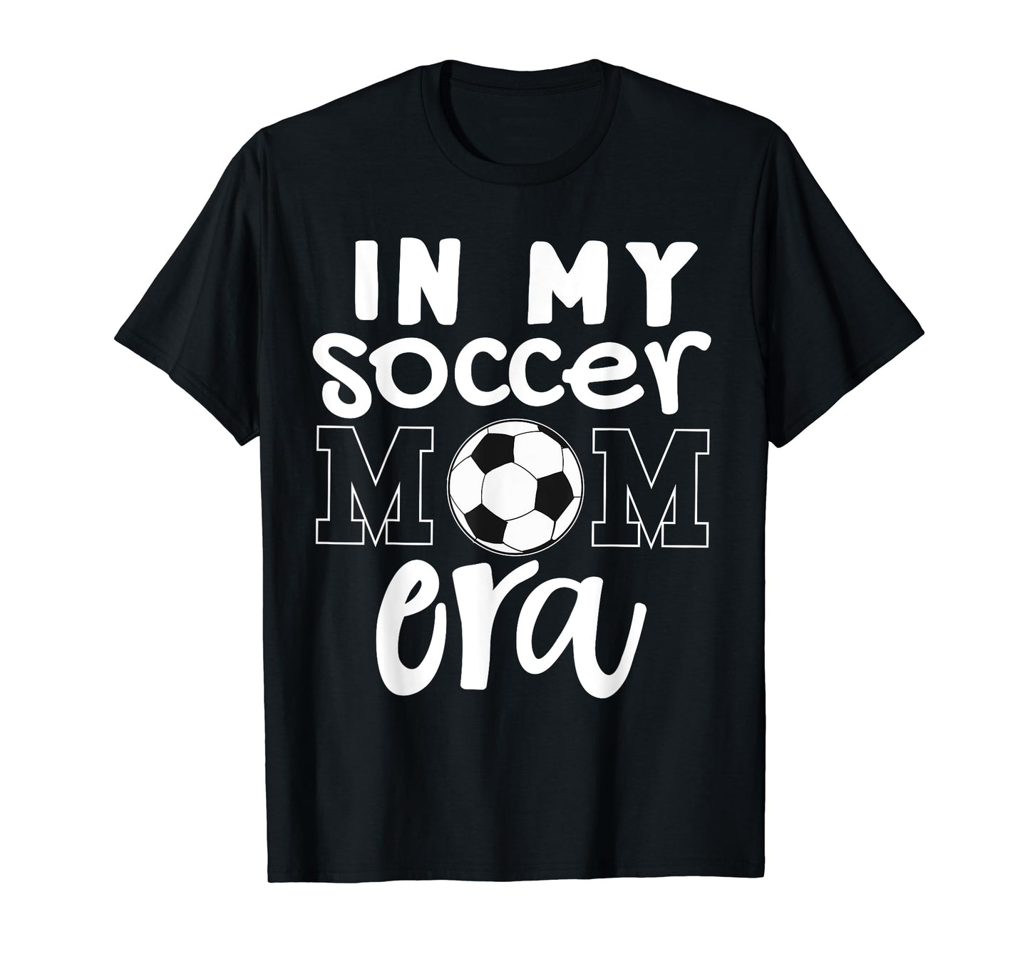 My Soccer Mom Era Funny Soccer Mom T-Shirt - Novelty Apparel Men Women - T-Shirt, Sweatshirt, Hoodie