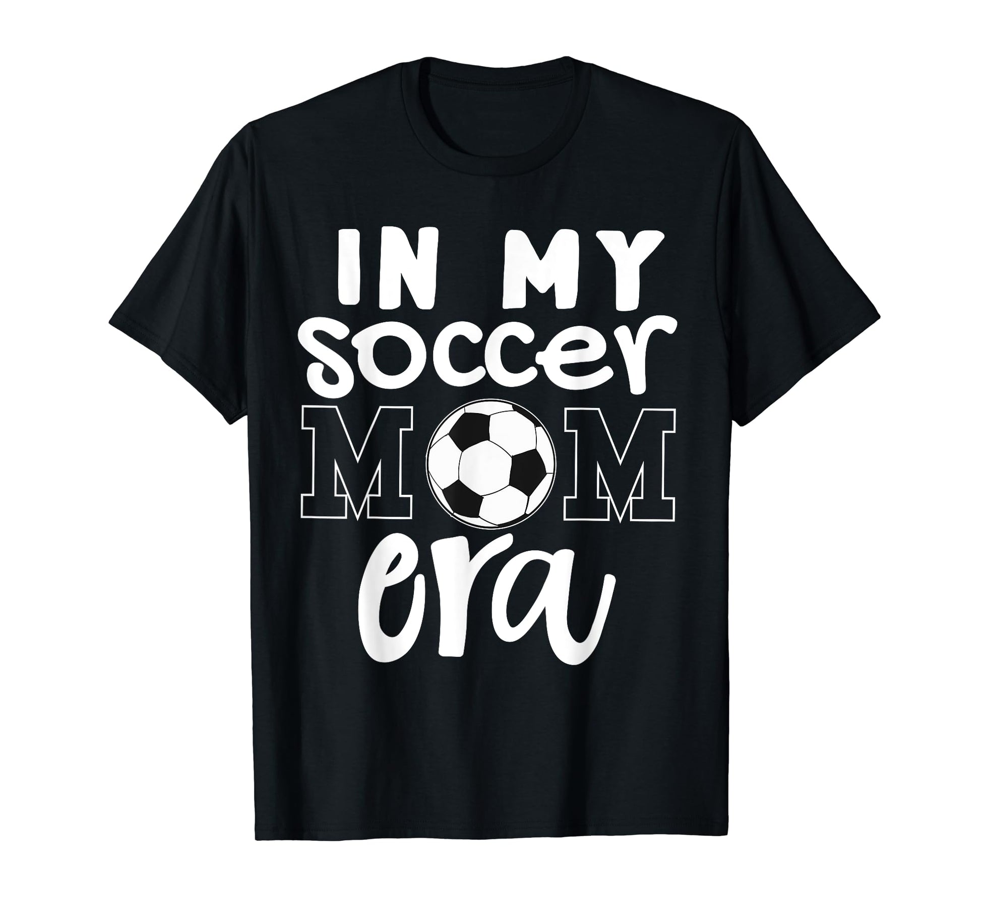 My Soccer Mom Era Funny Soccer Mom T-Shirt - Novelty Apparel Men Women - T-Shirt, Sweatshirt, Hoodie