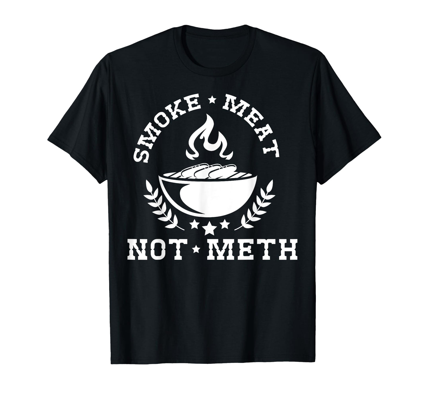 Smoke Meat Not Meth Barbecue Grill Or T-Shirt - Graphic Print for Adults - T-Shirt, Sweatshirt, Hoodie