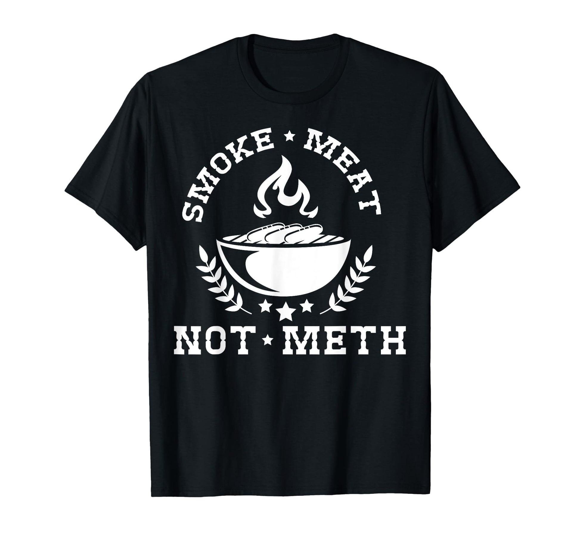 Smoke Meat Not Meth Barbecue Grill Or T-Shirt - Graphic Print for Adults - T-Shirt, Sweatshirt, Hoodie