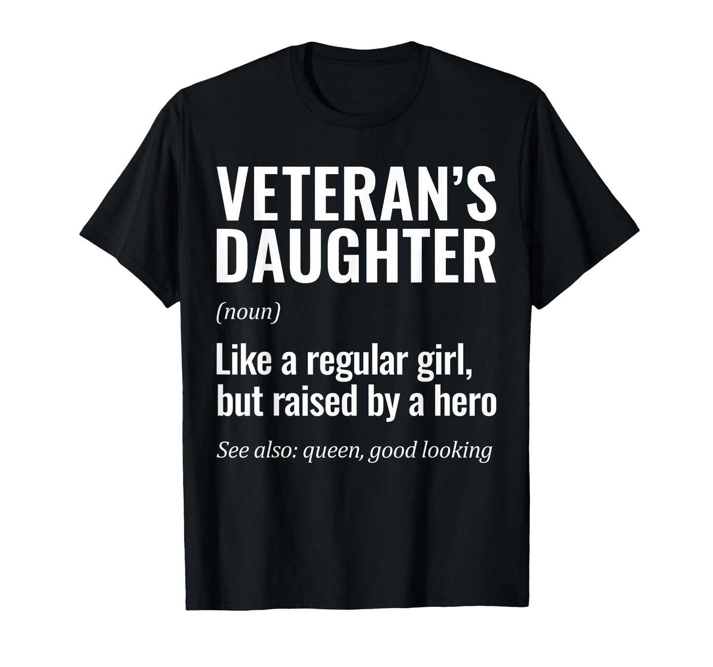 Veterans Daughter Raised Hero Daughter T-Shirt - Unique Graphic for Adults - T-Shirt, Sweatshirt, Hoodie