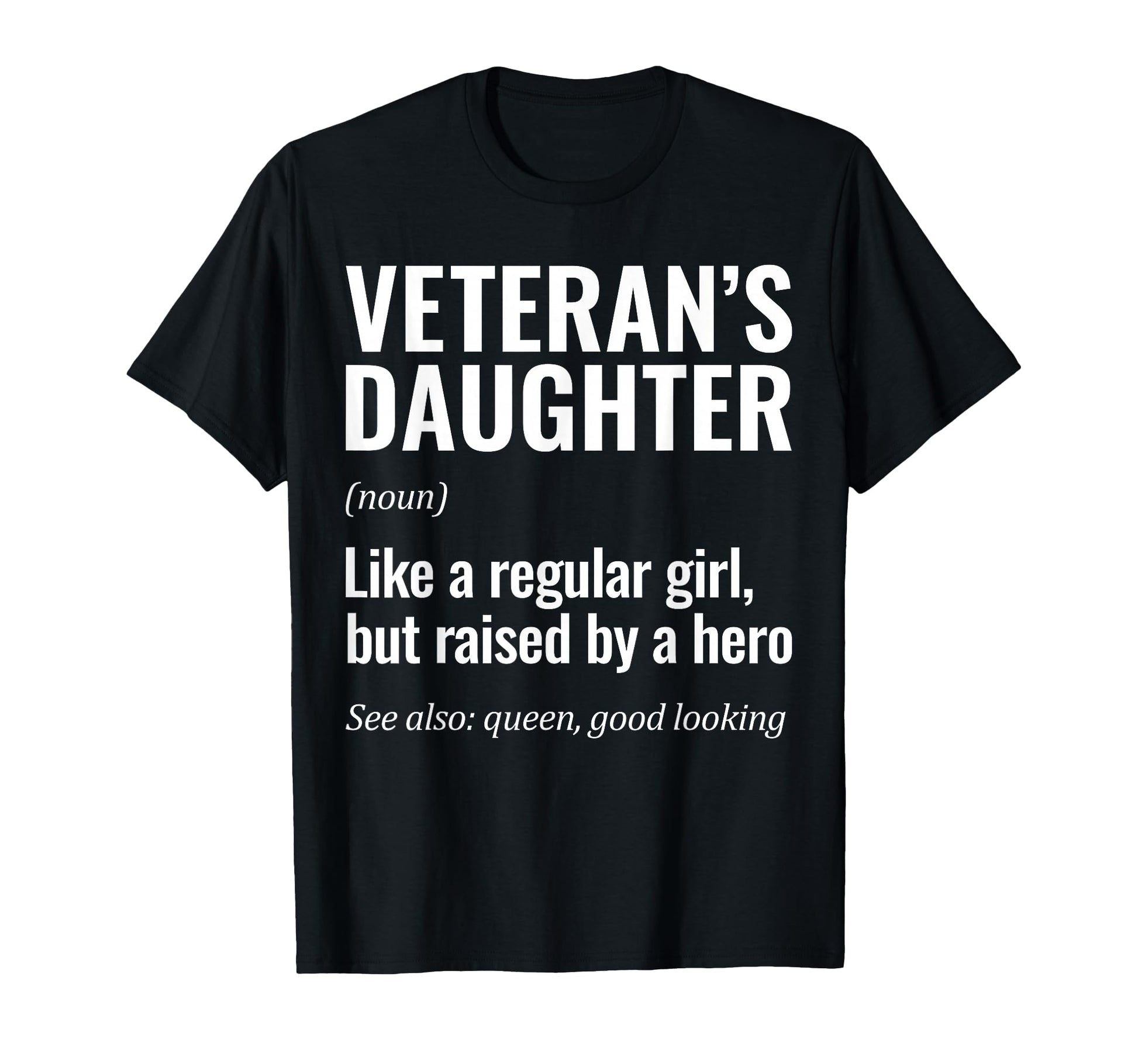 Veterans Daughter Raised Hero Daughter T-Shirt - Unique Graphic for Adults - T-Shirt, Sweatshirt, Hoodie