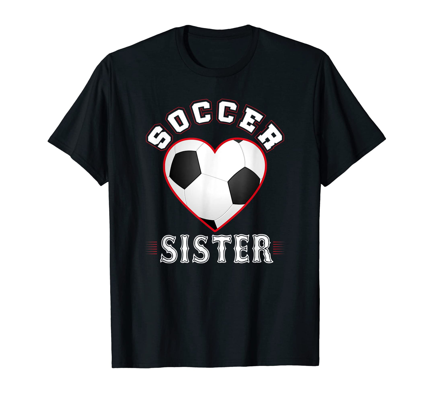 Sister Soccer Gifts Funny Mothers Day T-Shirt - Unique Graphic Unisex - T-Shirt, Sweatshirt, Hoodie