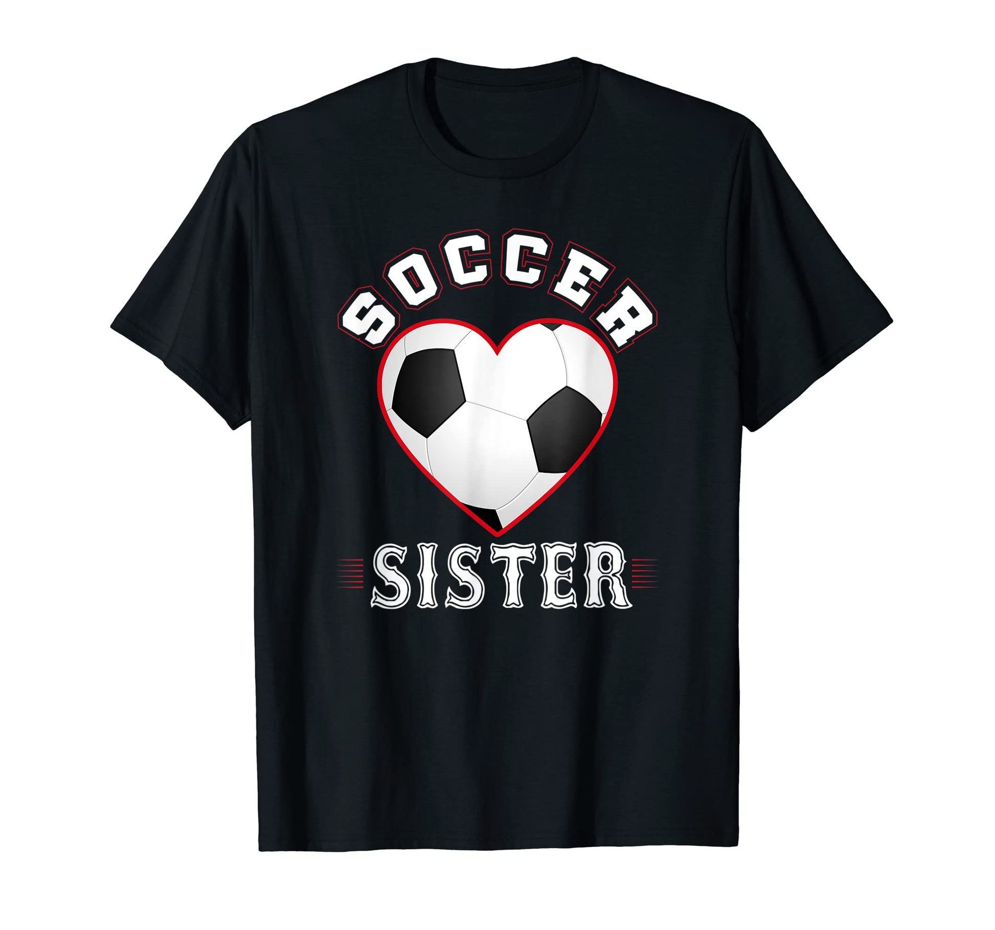 Sister Soccer Gifts Funny Mothers Day T-Shirt - Unique Graphic Unisex - T-Shirt, Sweatshirt, Hoodie