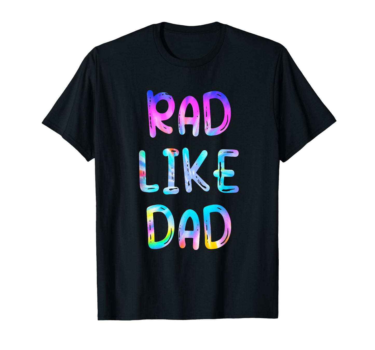 Rad Like Dad Tie Dye Funny Fathers Day T-Shirt - Trendy Graphic Men Women - T-Shirt, Sweatshirt, Hoodie