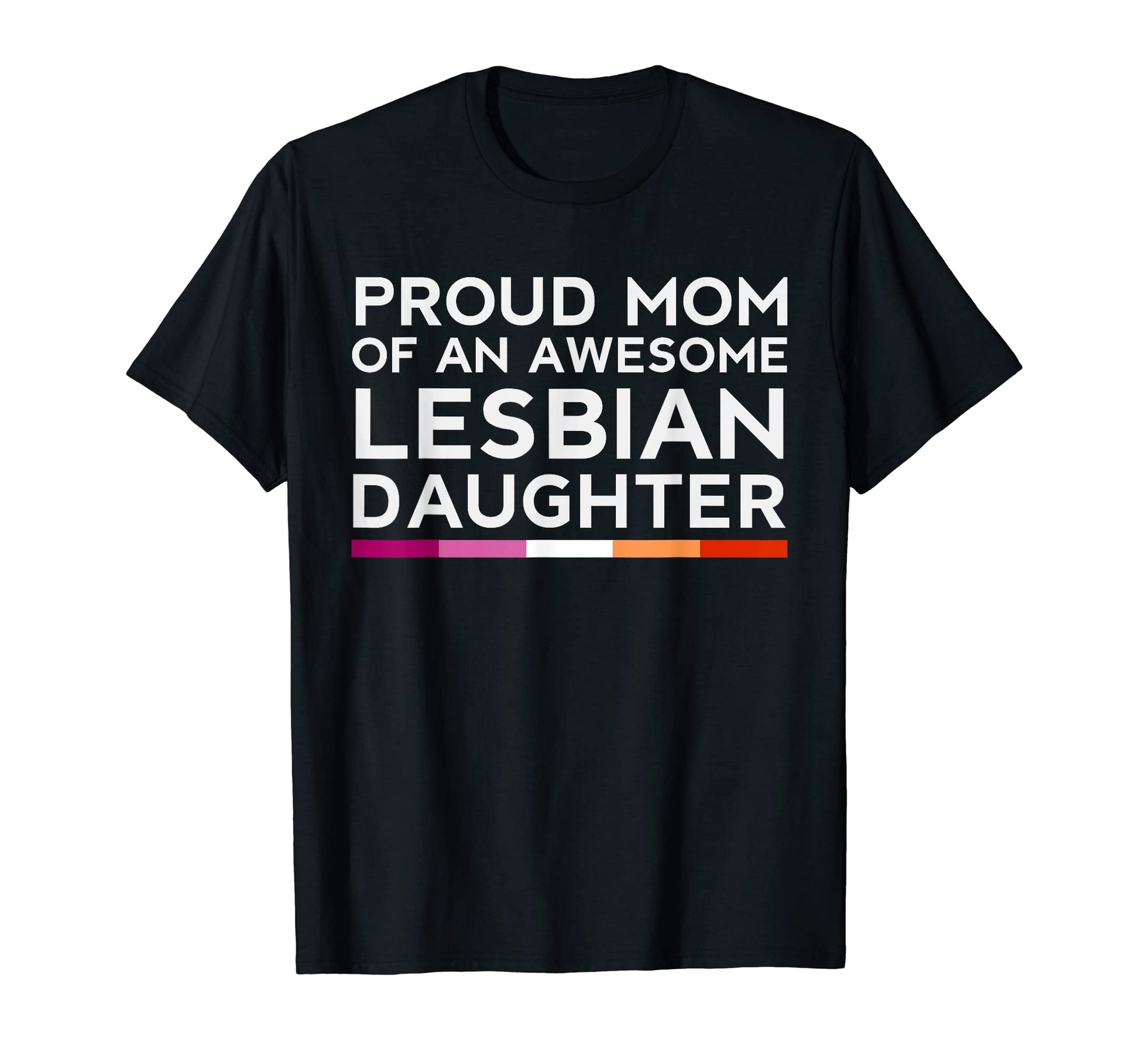 Proud Mom Awesome Lesbian T-Shirt - Casual Everyday Wear Men Women - T-Shirt, Sweatshirt, Hoodie