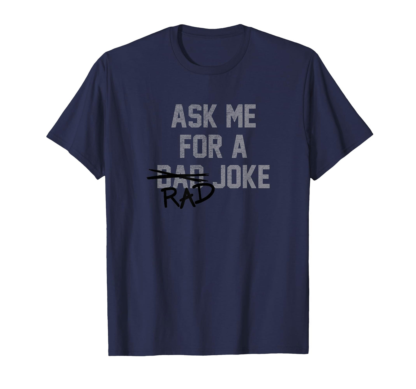 Rad Dad Joke T-Shirt - Novelty Apparel Unisex - T-Shirt, Sweatshirt, Hoodie