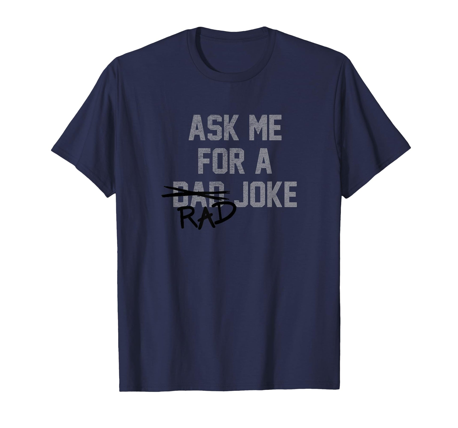 Rad Dad Joke T-Shirt - Novelty Apparel Unisex - T-Shirt, Sweatshirt, Hoodie