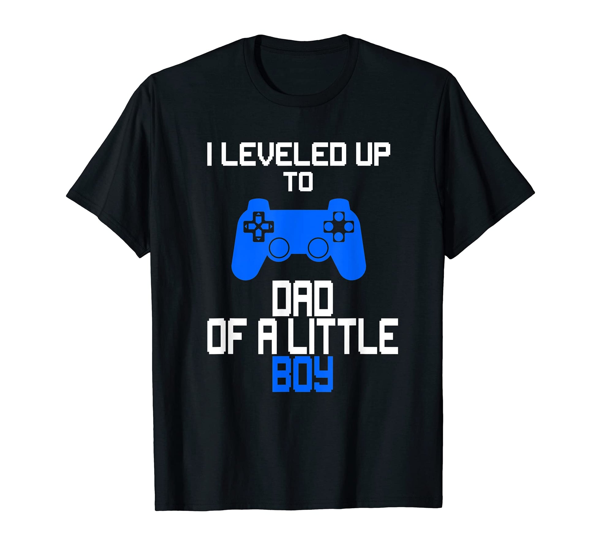 I Leveled Up To Dad Little Gaming Gamer T-Shirt - Streetwear Style Unisex - T-Shirt, Sweatshirt, Hoodie