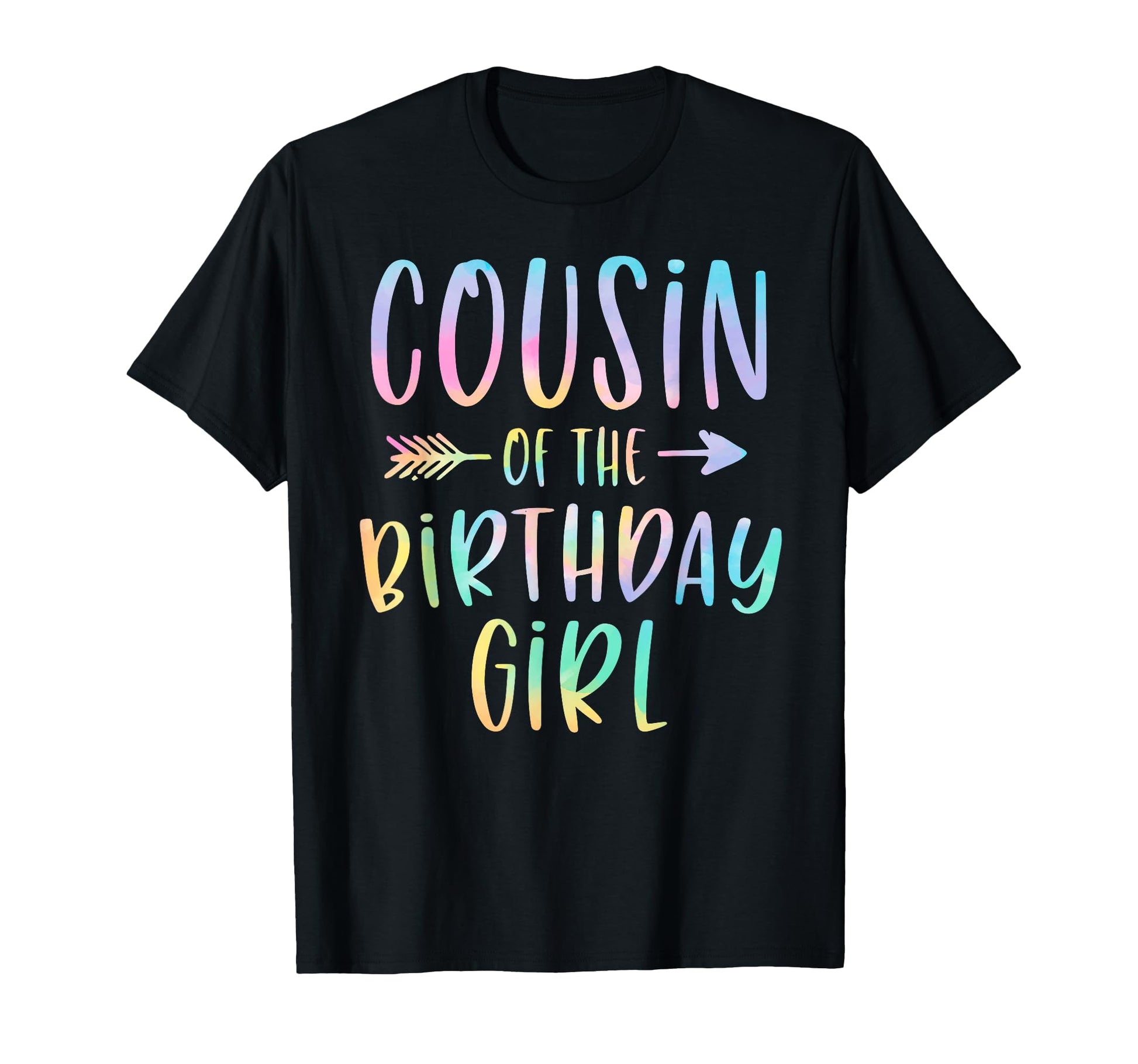 Cousin Birthday Tie Dye Colorful T-Shirt - Casual Everyday Wear Unisex - T-Shirt, Sweatshirt, Hoodie