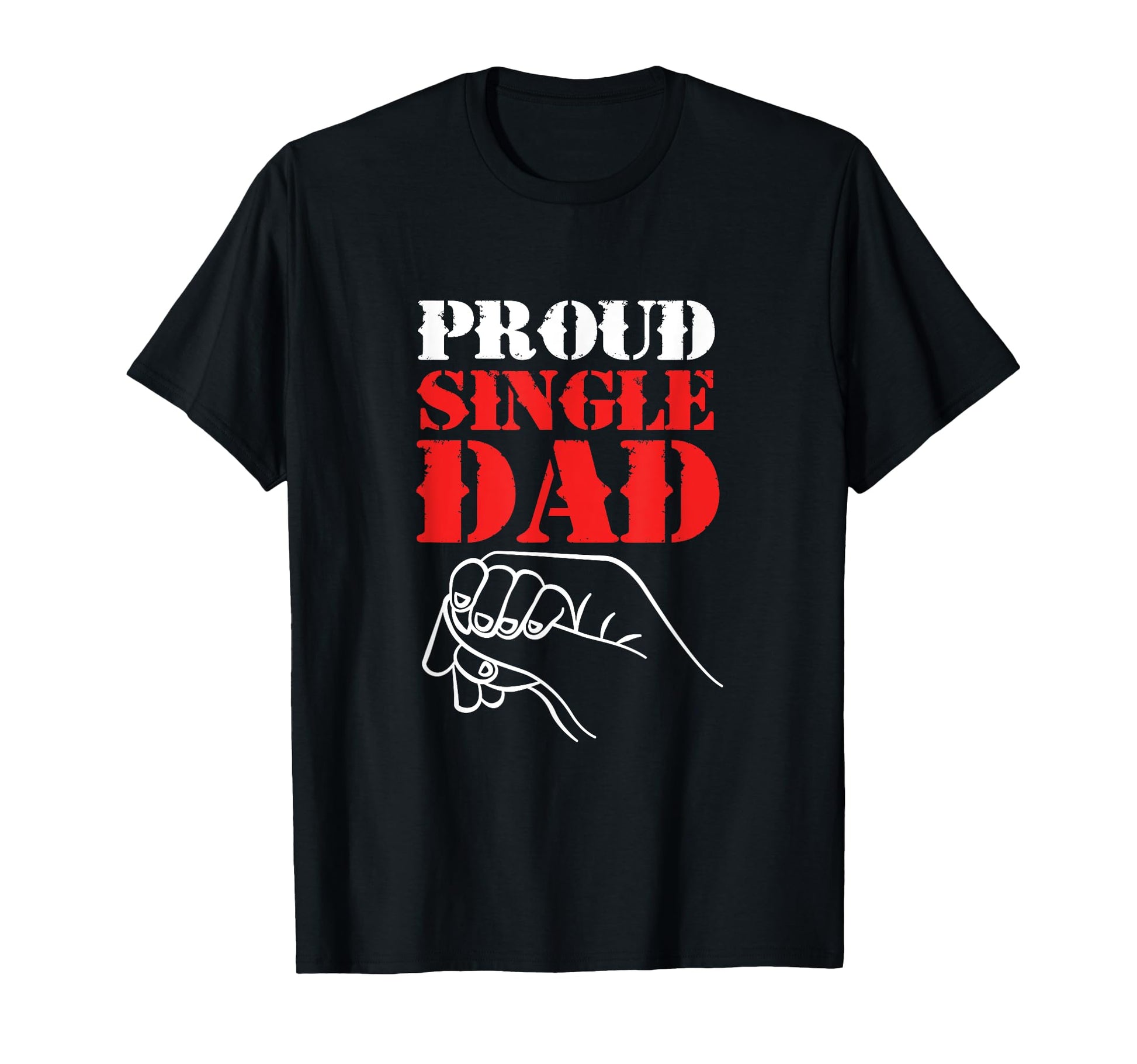 Single Dad Hands Proud Single Dad T-Shirt - Graphic Print Men Women - T-Shirt, Sweatshirt, Hoodie