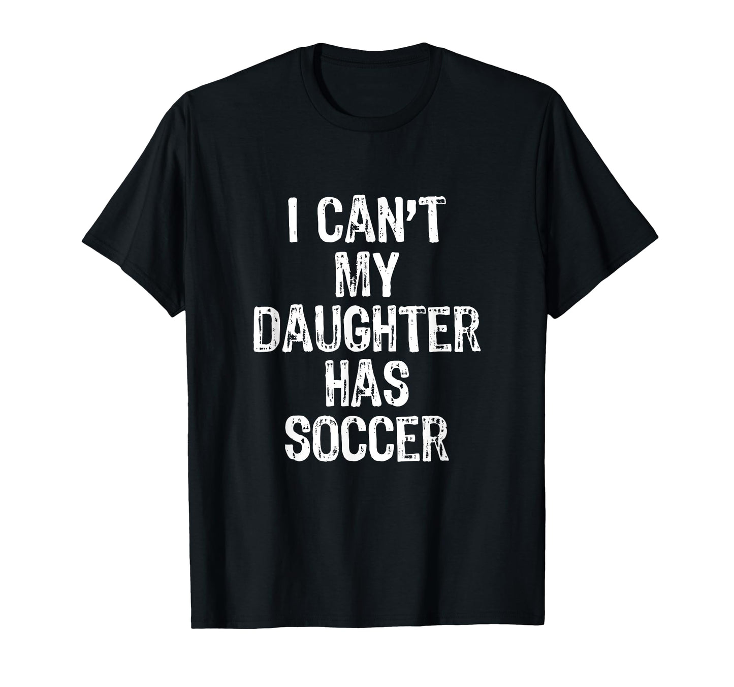 I Cant My Daughter Has Soccer Mom Dad T-Shirt - Minimalist Print Unisex - T-Shirt, Sweatshirt, Hoodie