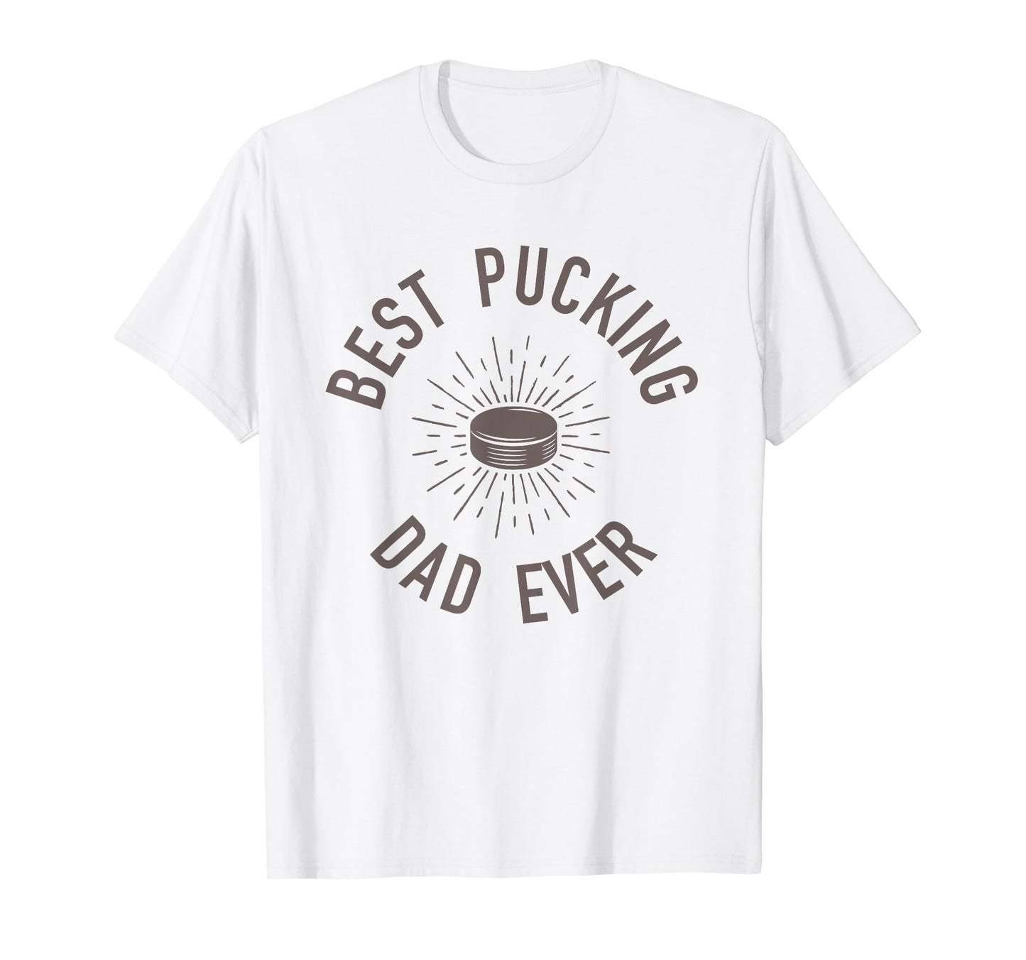 Funny Hockey Dad Shirts Best Pucking Dad T-Shirt - Novelty Apparel Unisex - T-Shirt, Sweatshirt, Hoodie