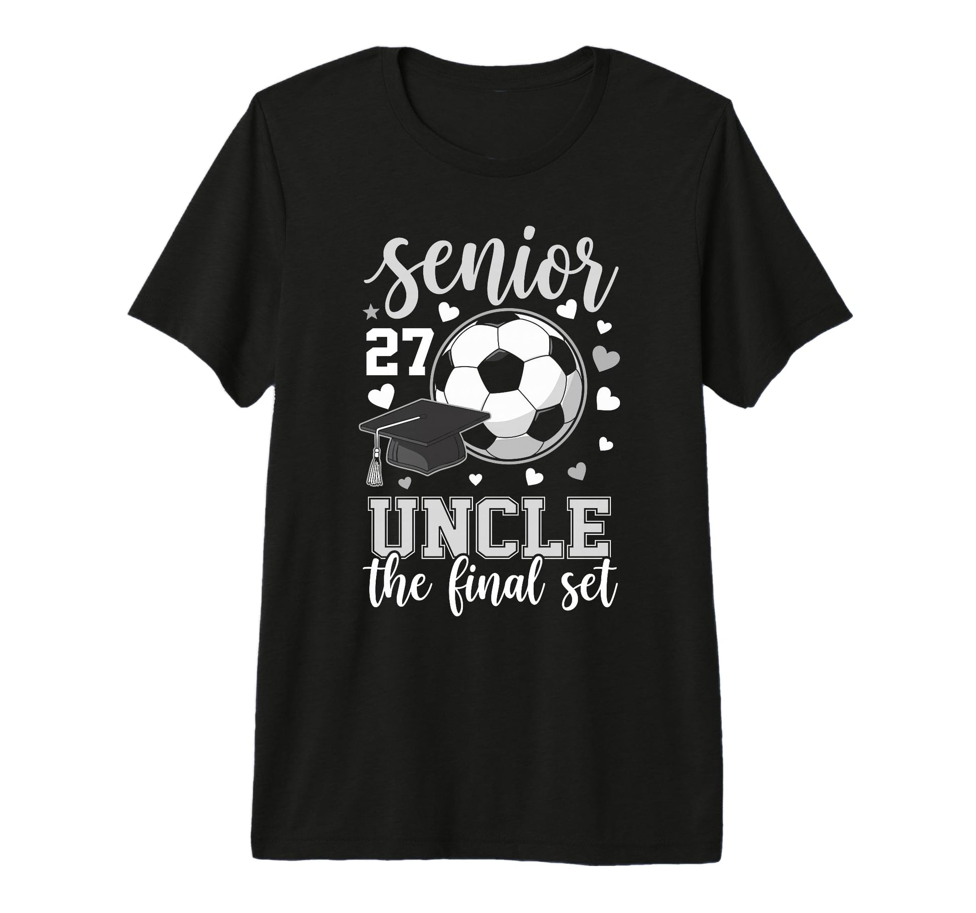 Soccer Senior 2027 Uncle Final Set T-Shirt - Fun Novelty Design Men Women - T-Shirt, Sweatshirt, Hoodie