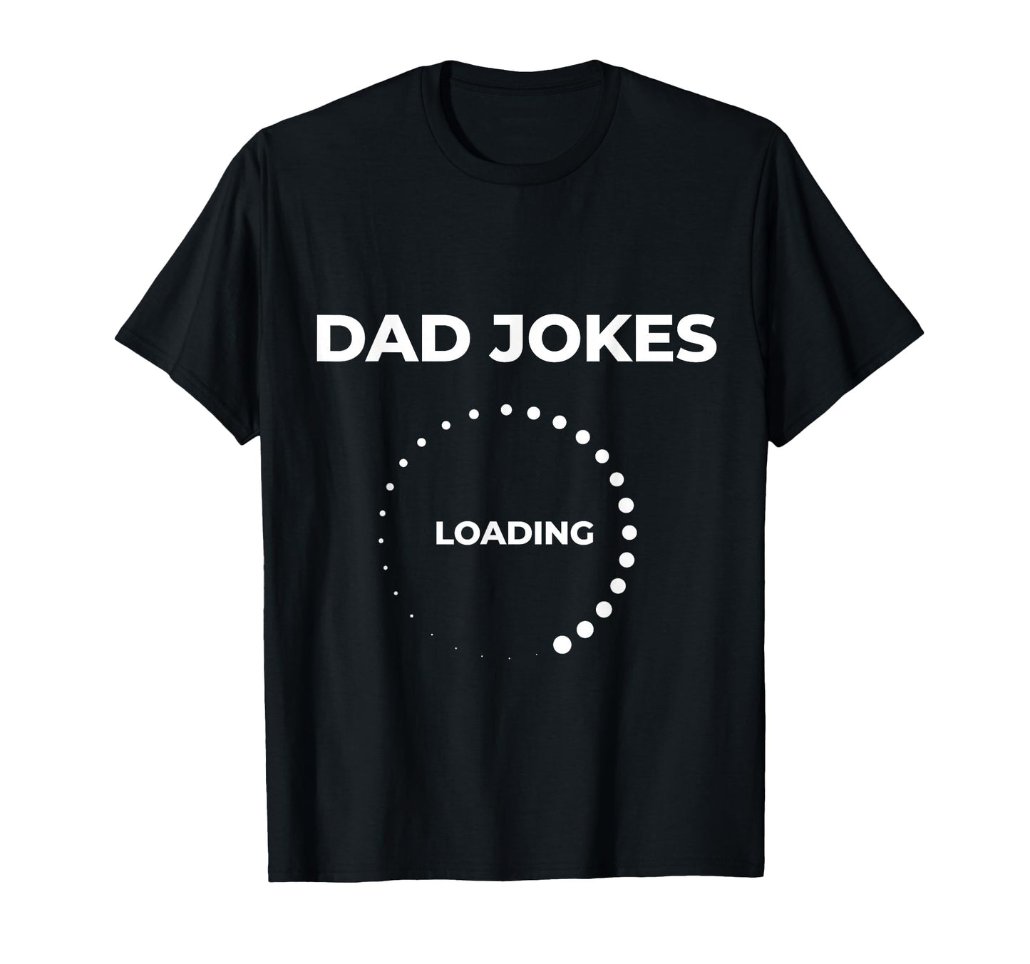Dad Jokes Loading Funny Silly Father Day T-Shirt - Minimalist Print Unisex - T-Shirt, Sweatshirt, Hoodie
