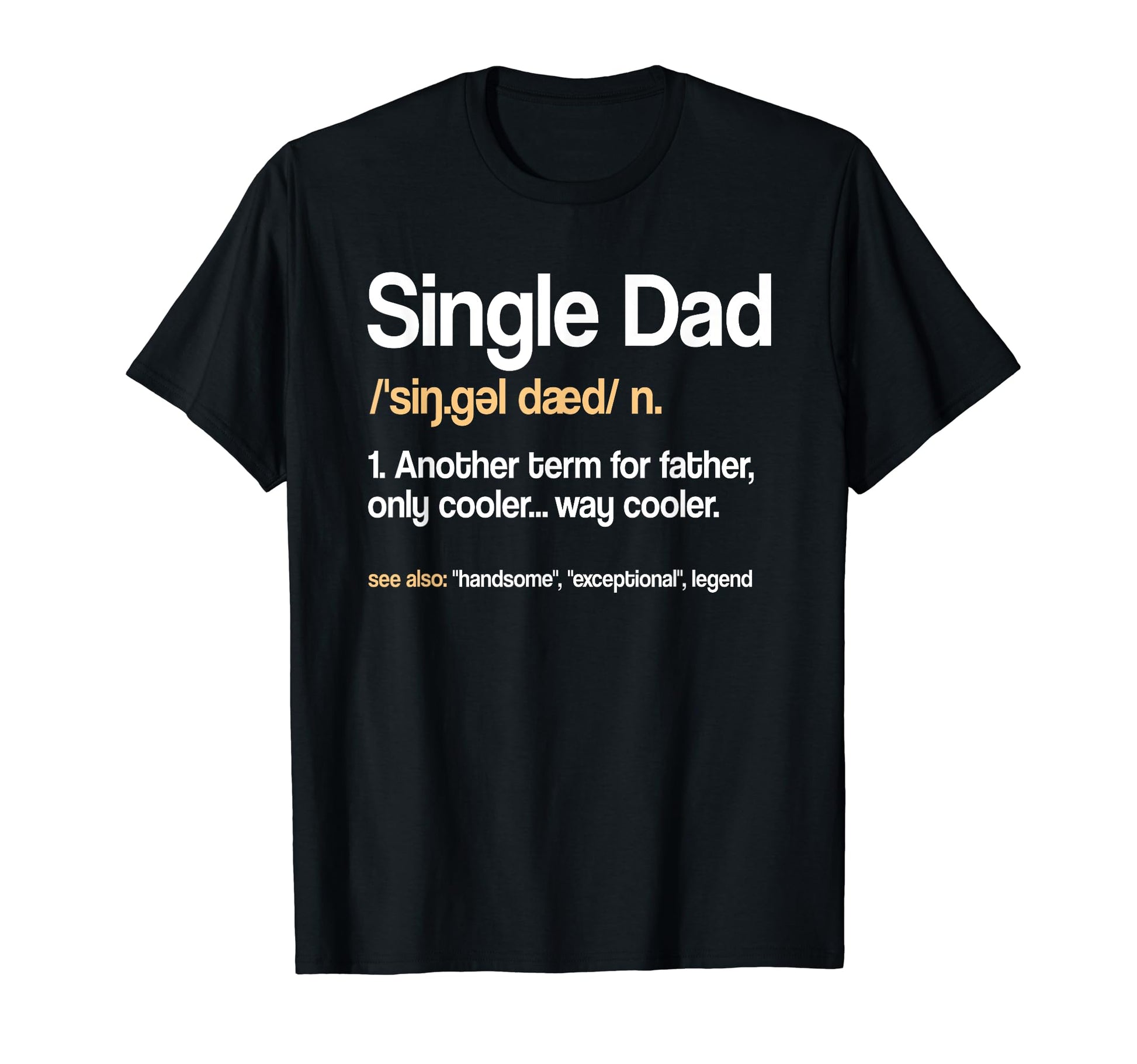 Single Dad Noun Sole Parent Cooler T-Shirt - Aesthetic Graphic Men Women - T-Shirt, Sweatshirt, Hoodie