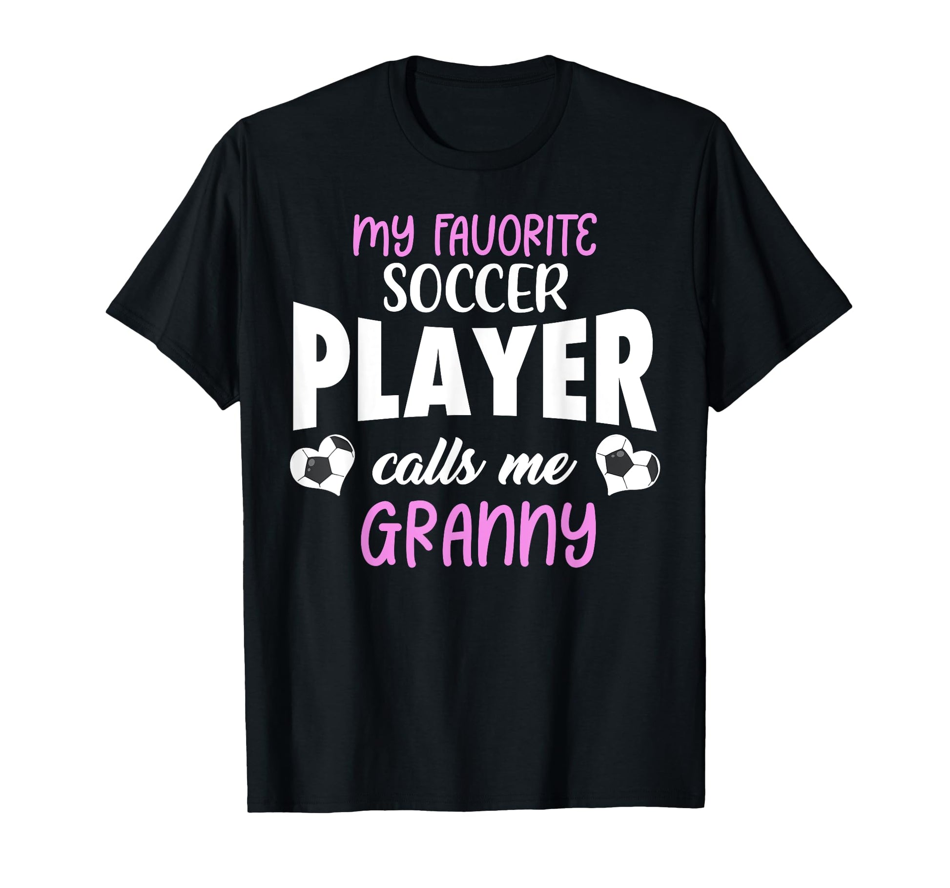 My Favorite Soccer Player Calls Me Granny T-Shirt - Trendy Graphic Unisex - T-Shirt, Sweatshirt, Hoodie