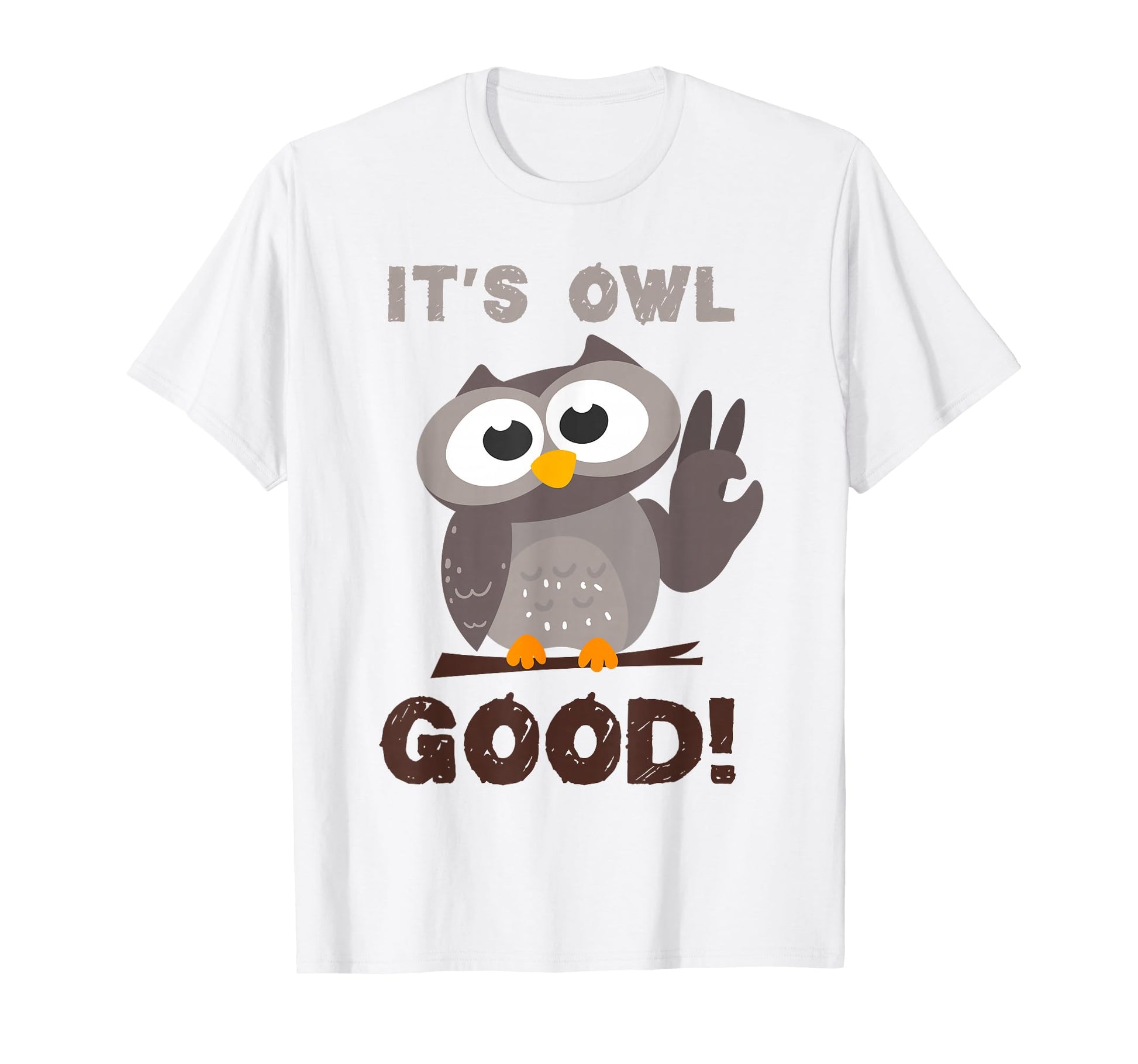 Funny Its Owl Good Birthday Gift Owl T-Shirt - Custom Art Print Unisex - T-Shirt, Sweatshirt, Hoodie