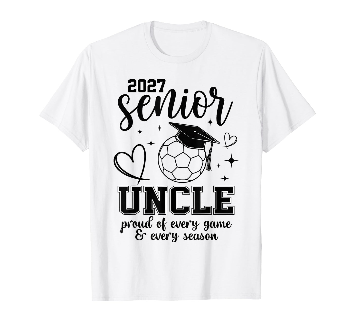 2027 Senior Soccer Uncle Proud Family T-Shirt - Trendy Graphic Unisex - T-Shirt, Sweatshirt, Hoodie