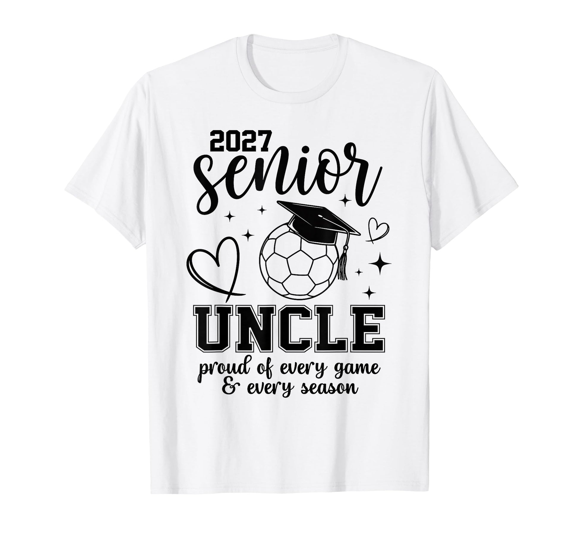 2027 Senior Soccer Uncle Proud Family T-Shirt - Trendy Graphic Unisex - T-Shirt, Sweatshirt, Hoodie