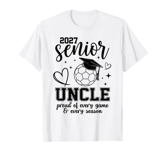 2027 Senior Soccer Uncle Proud Family T-Shirt - Trendy Graphic Unisex - T-Shirt, Sweatshirt, Hoodie