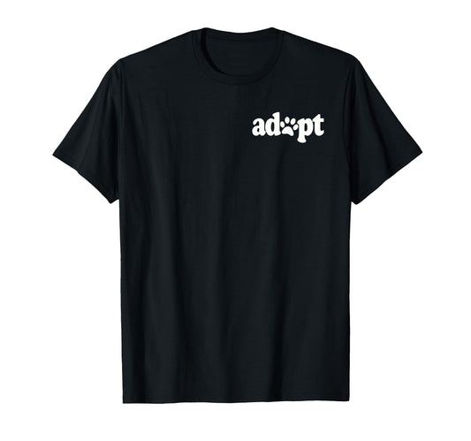Adopt Dont Shop Dog Cat Pet T-Shirt - Casual Everyday Wear for Adults - T-Shirt, Sweatshirt, Hoodie