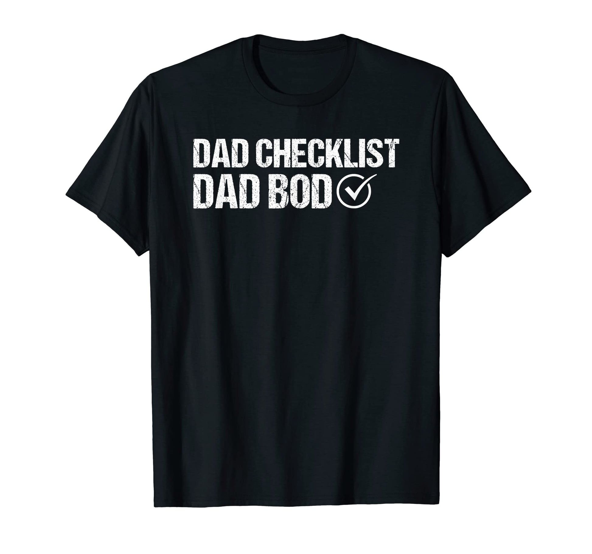 Dad Checklist Dad Bod Fathers Day T-Shirt - Fun Novelty Design Unisex - T-Shirt, Sweatshirt, Hoodie