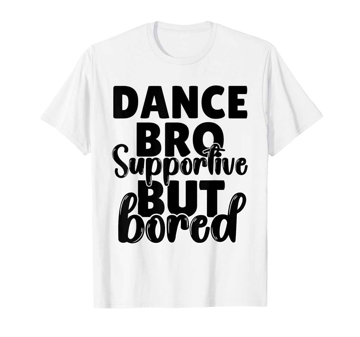 Dance Bro Love Dancing Dance Brother T-Shirt - Trendy Graphic Men Women - T-Shirt, Sweatshirt, Hoodie