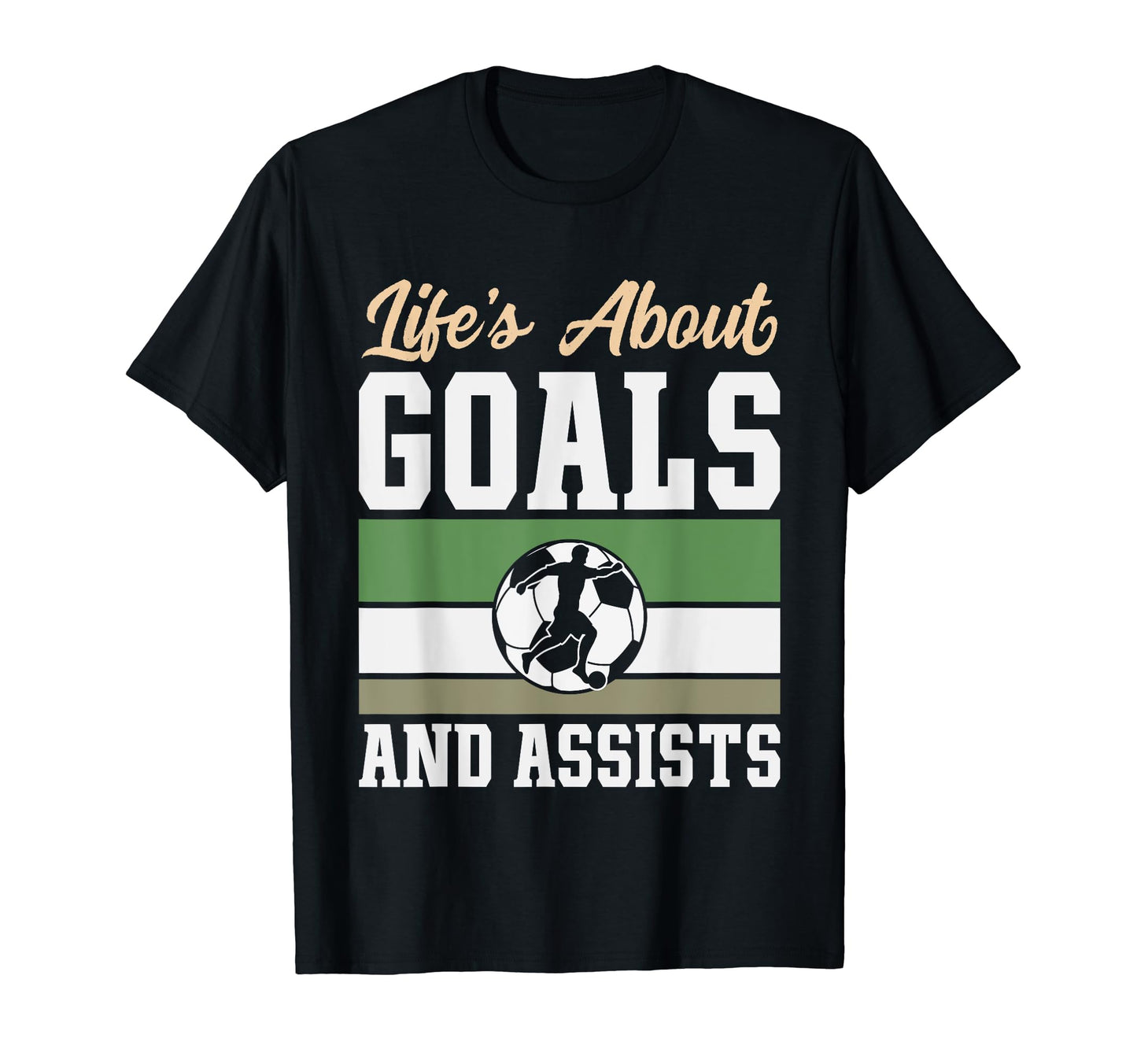 Lifes About Goals And Assists Funny T-Shirt - Novelty Apparel for Adults - T-Shirt, Sweatshirt, Hoodie