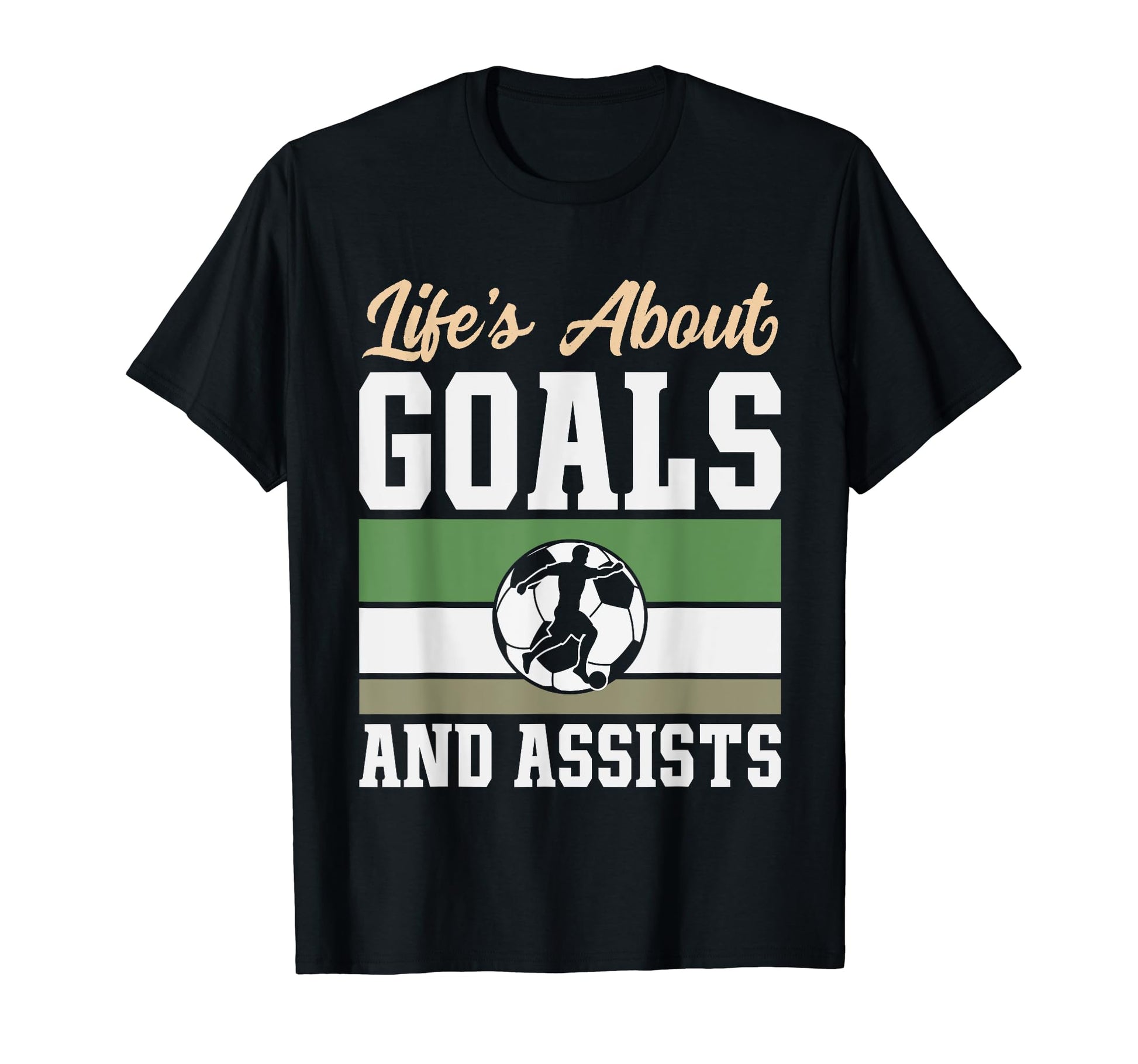 Lifes About Goals And Assists Funny T-Shirt - Novelty Apparel for Adults - T-Shirt, Sweatshirt, Hoodie