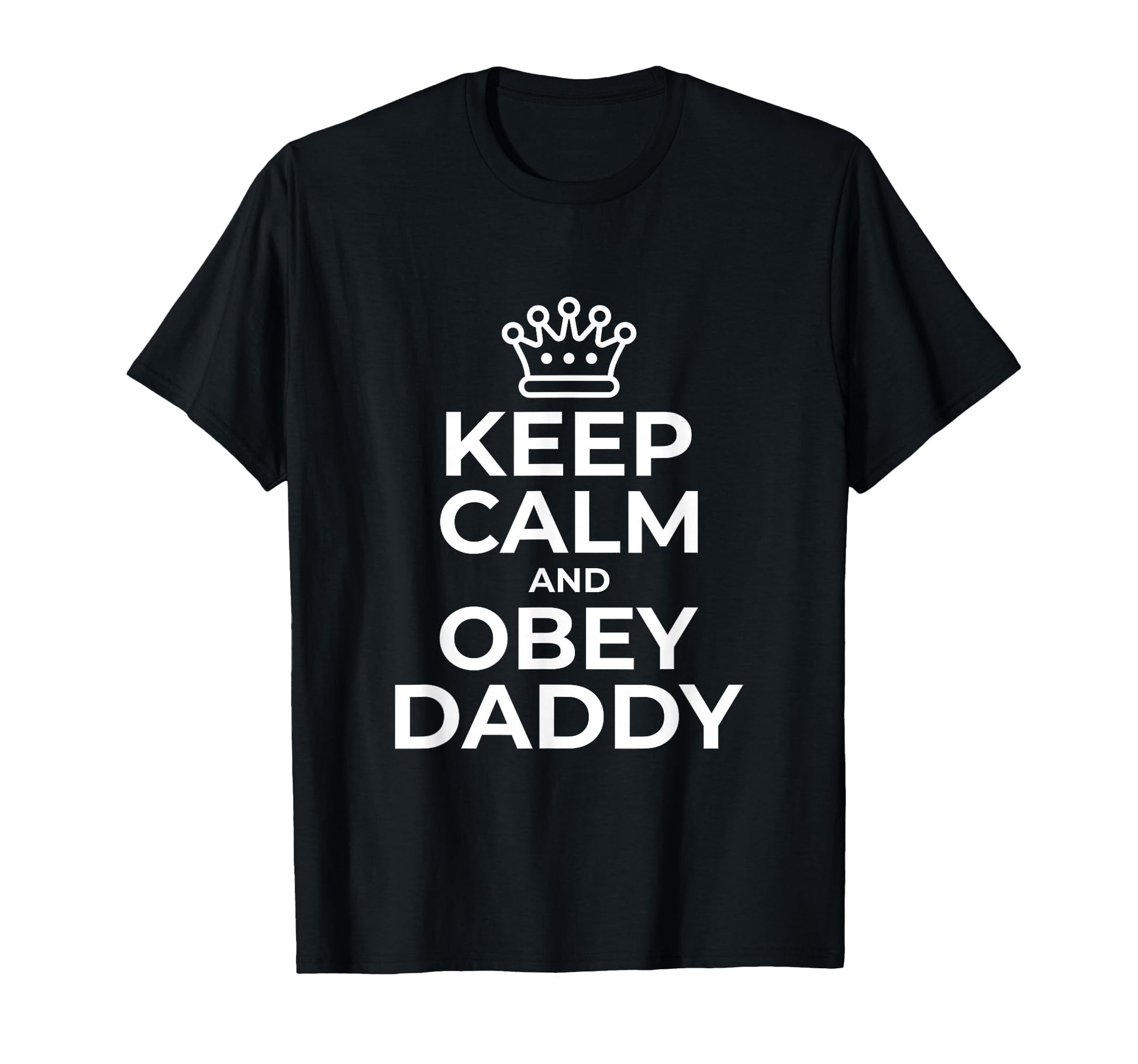 Keep Calm And Obey Daddy Kinky Ddlg T-Shirt - Custom Art Print Men Women - T-Shirt, Sweatshirt, Hoodie