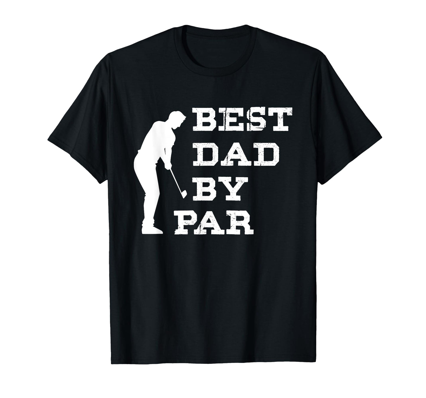 Dad Golf Fathers Day Best Dad Par Funny T-Shirt - Novelty Apparel Unisex - T-Shirt, Sweatshirt, Hoodie