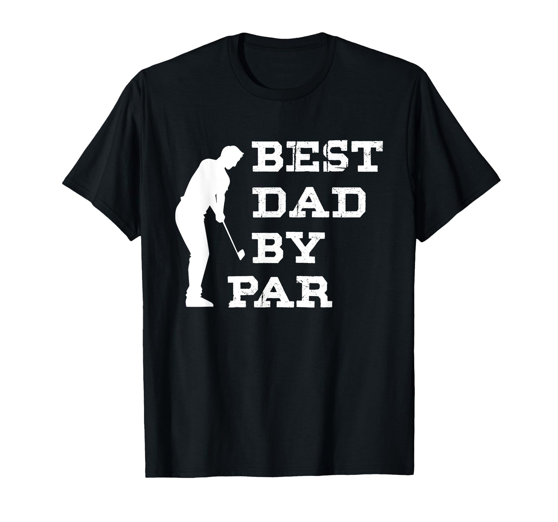Dad Golf Fathers Day Best Dad Par Funny T-Shirt - Novelty Apparel Unisex - T-Shirt, Sweatshirt, Hoodie