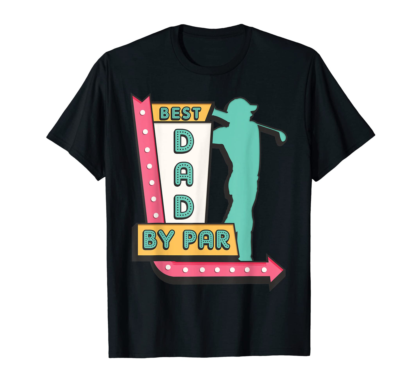 Best Dad Par Funny Golf Dad Fathers Day T-Shirt - Novelty Apparel Men Women - T-Shirt, Sweatshirt, Hoodie