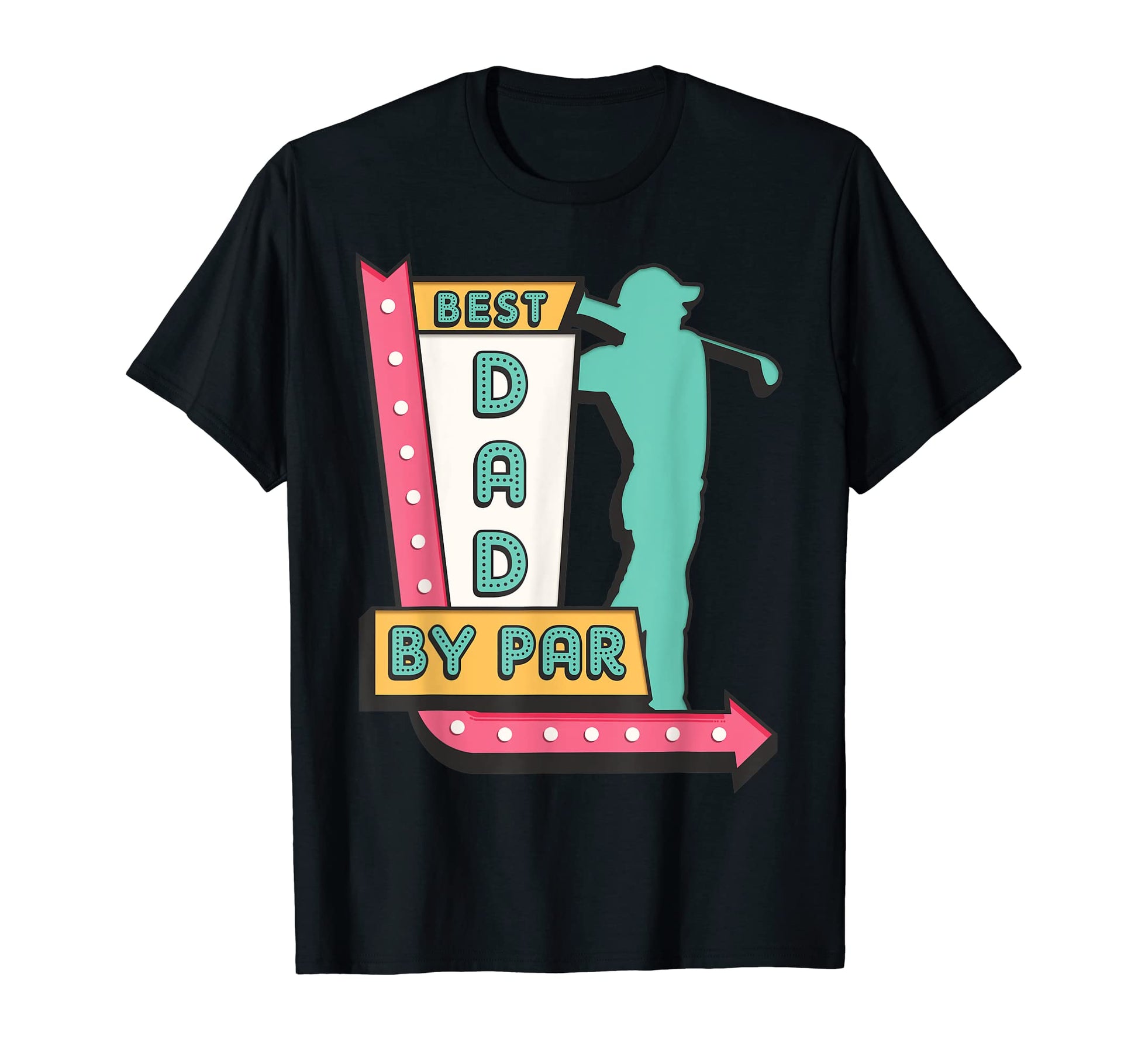 Best Dad Par Funny Golf Dad Fathers Day T-Shirt - Novelty Apparel Men Women - T-Shirt, Sweatshirt, Hoodie