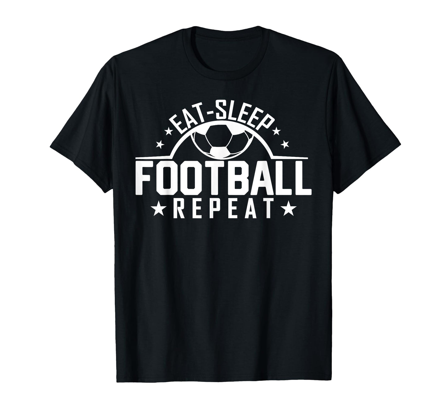 Eat Sleep Football Repeat Funny Football T-Shirt - Novelty Apparel Unisex - T-Shirt, Sweatshirt, Hoodie